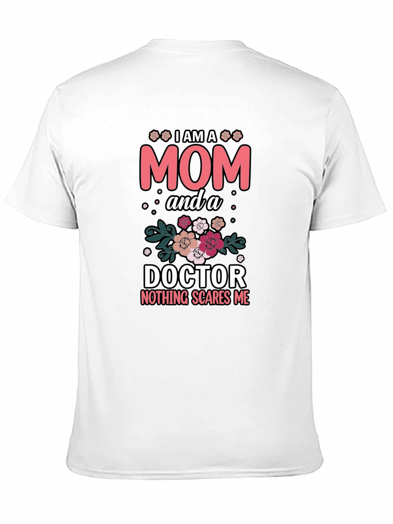 Mom Doctor T-Shirt - Nothing Scares Me