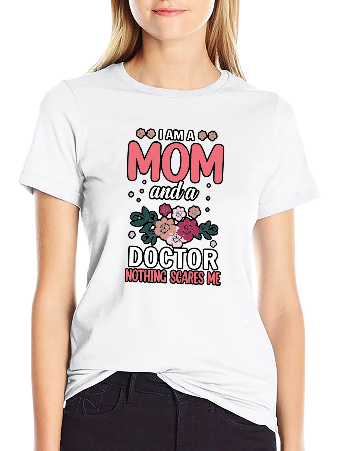 Mom Doctor T-Shirt - Nothing Scares Me
