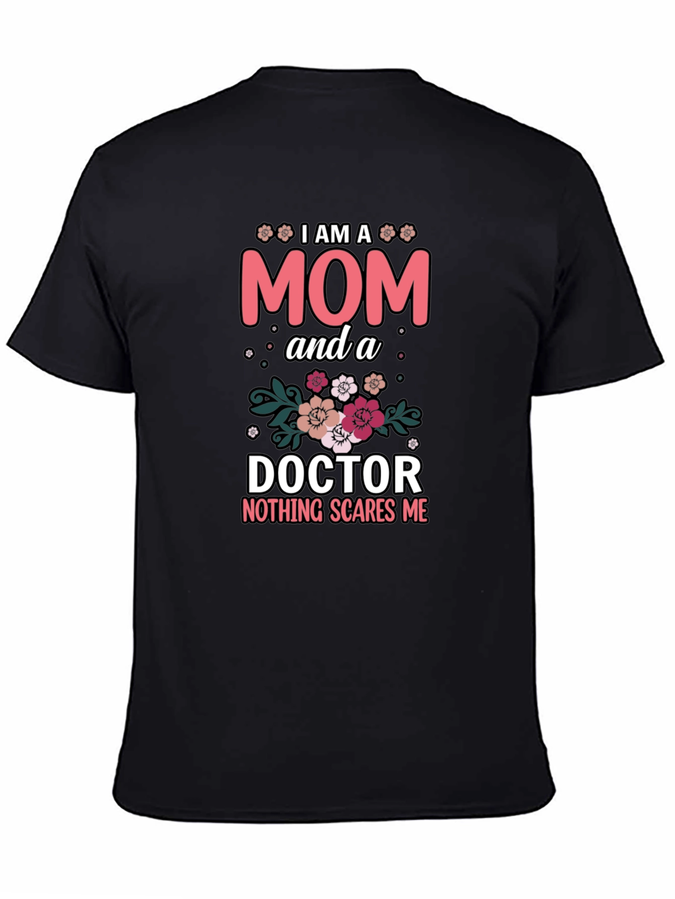 Mom Doctor T-Shirt - Nothing Scares Me