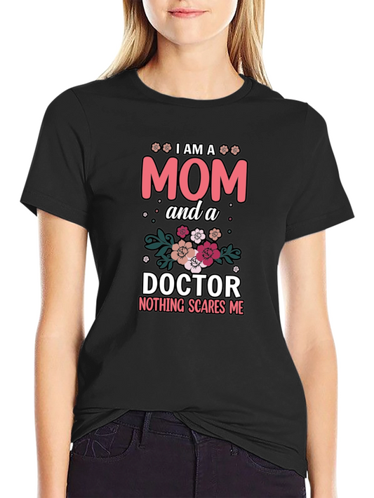 Mom Doctor T-Shirt - Nothing Scares Me