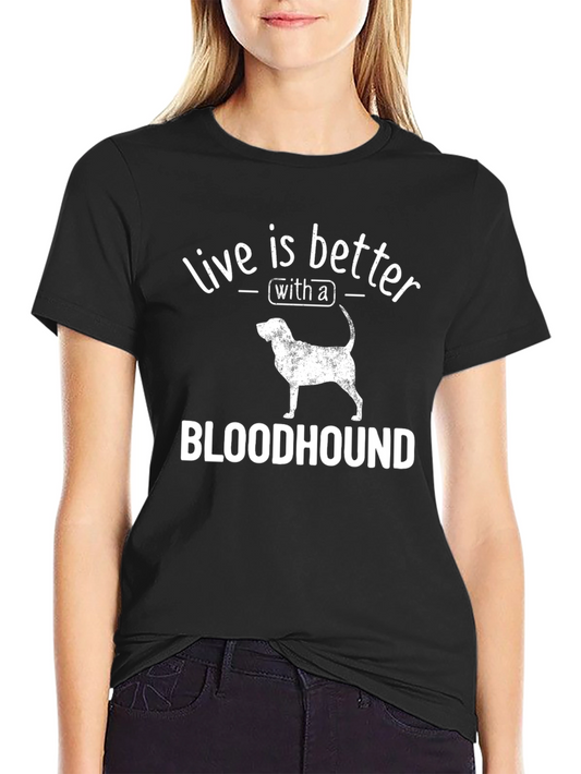 Live is Better with a Bloodhound T-Shirt