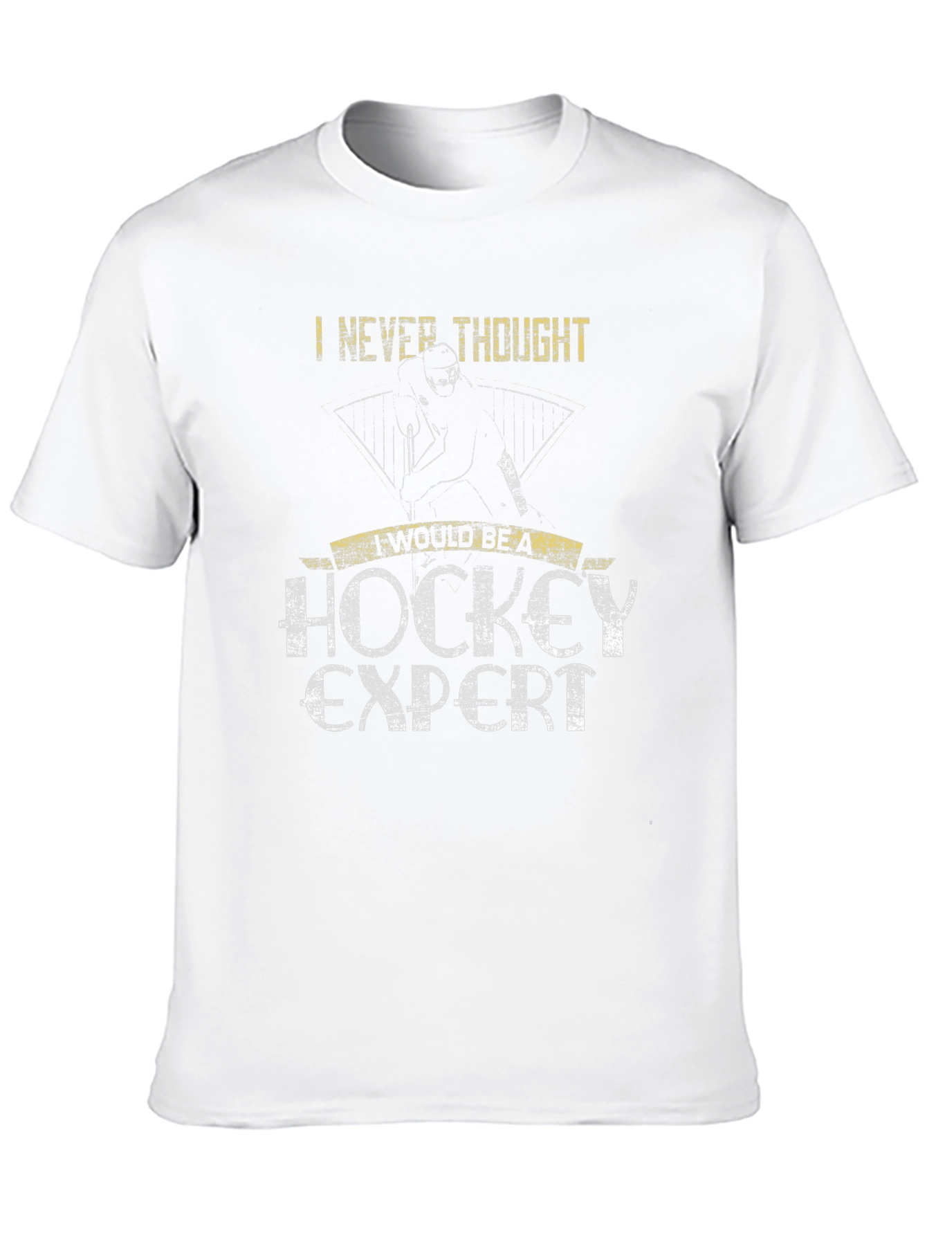Hockey Expert T-Shirt: Never Thought Id Be One