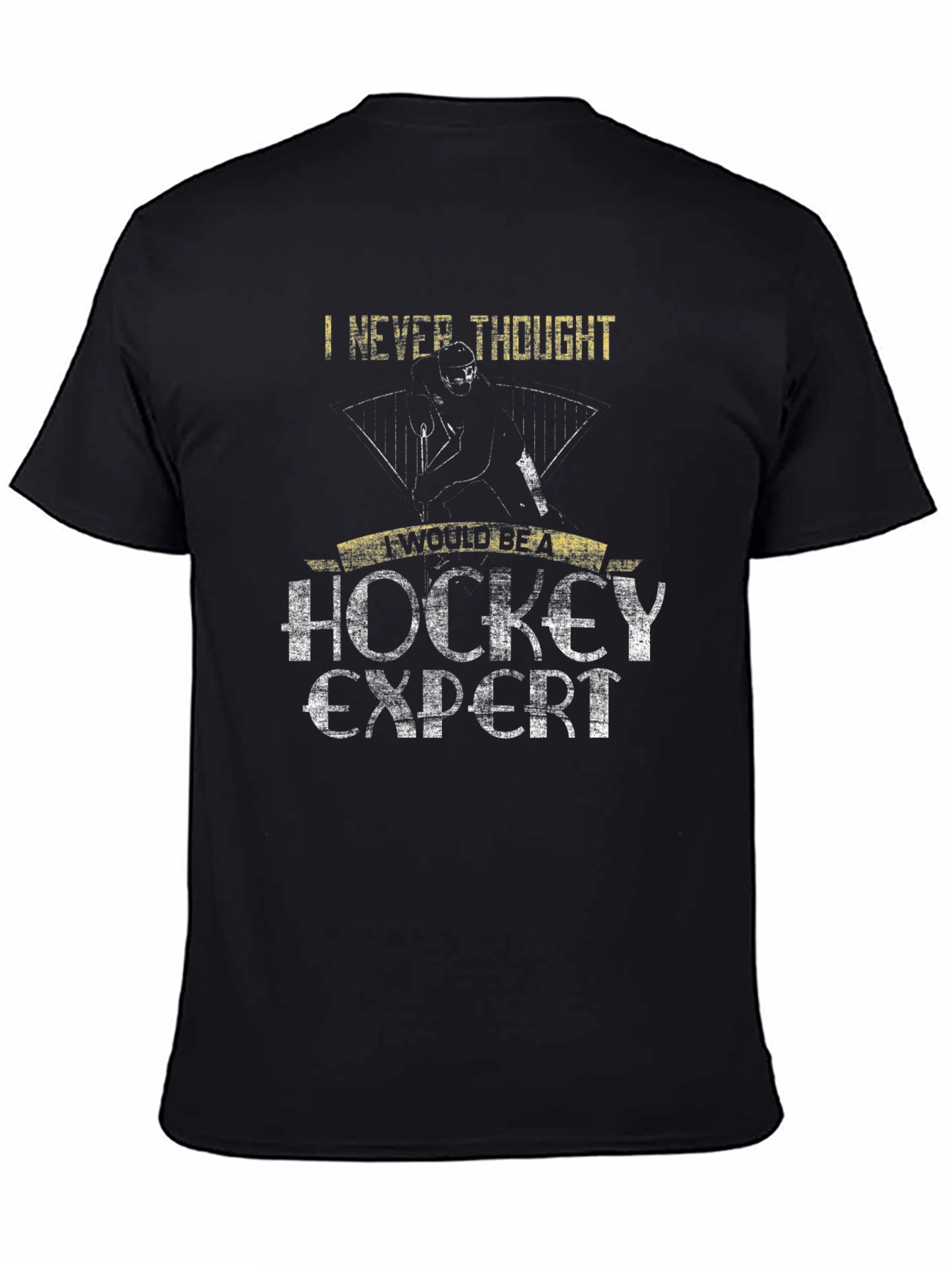 Hockey Expert T-Shirt: Never Thought Id Be One