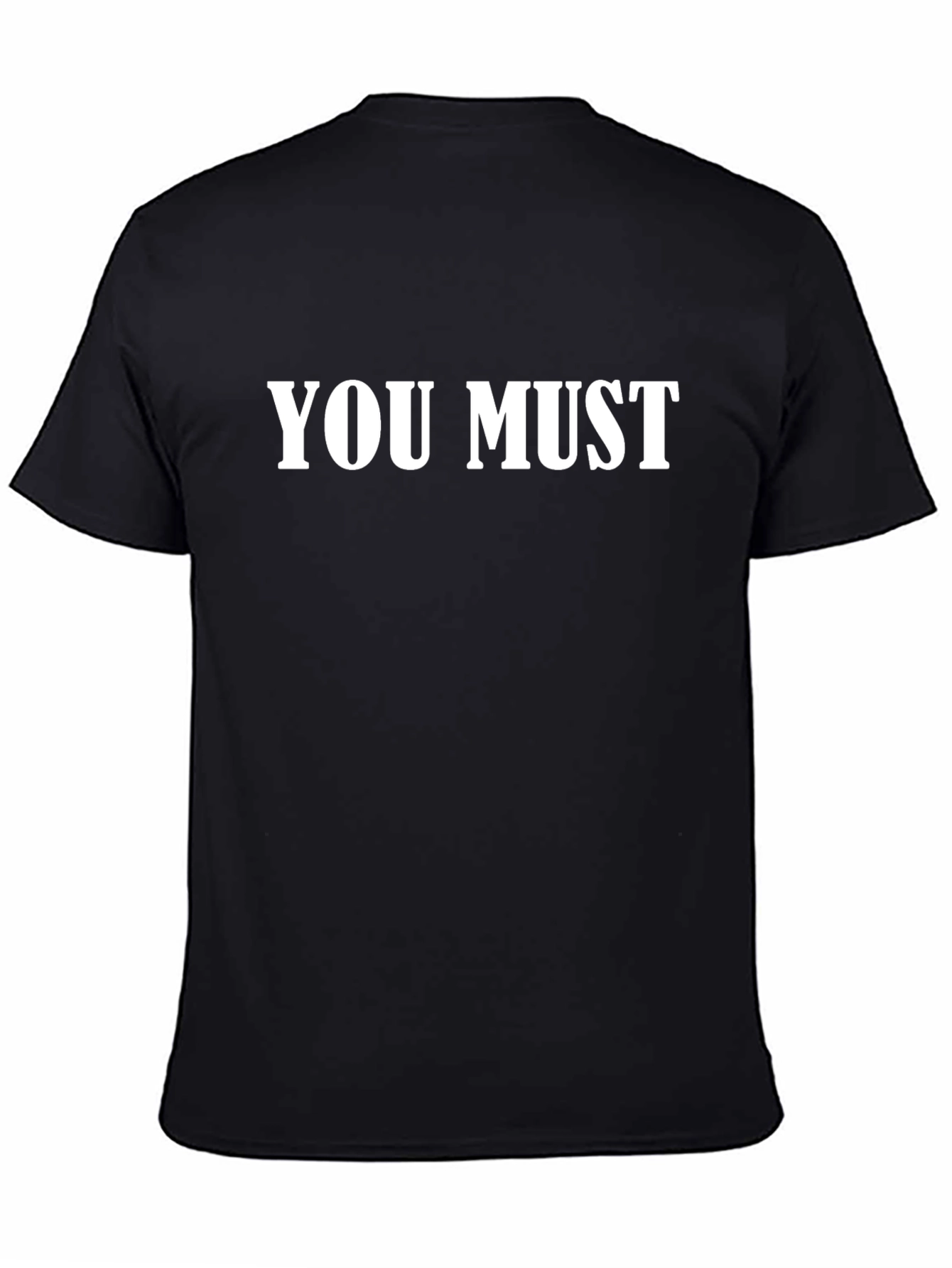 You Must T-Shirt - Bold Statement Tee