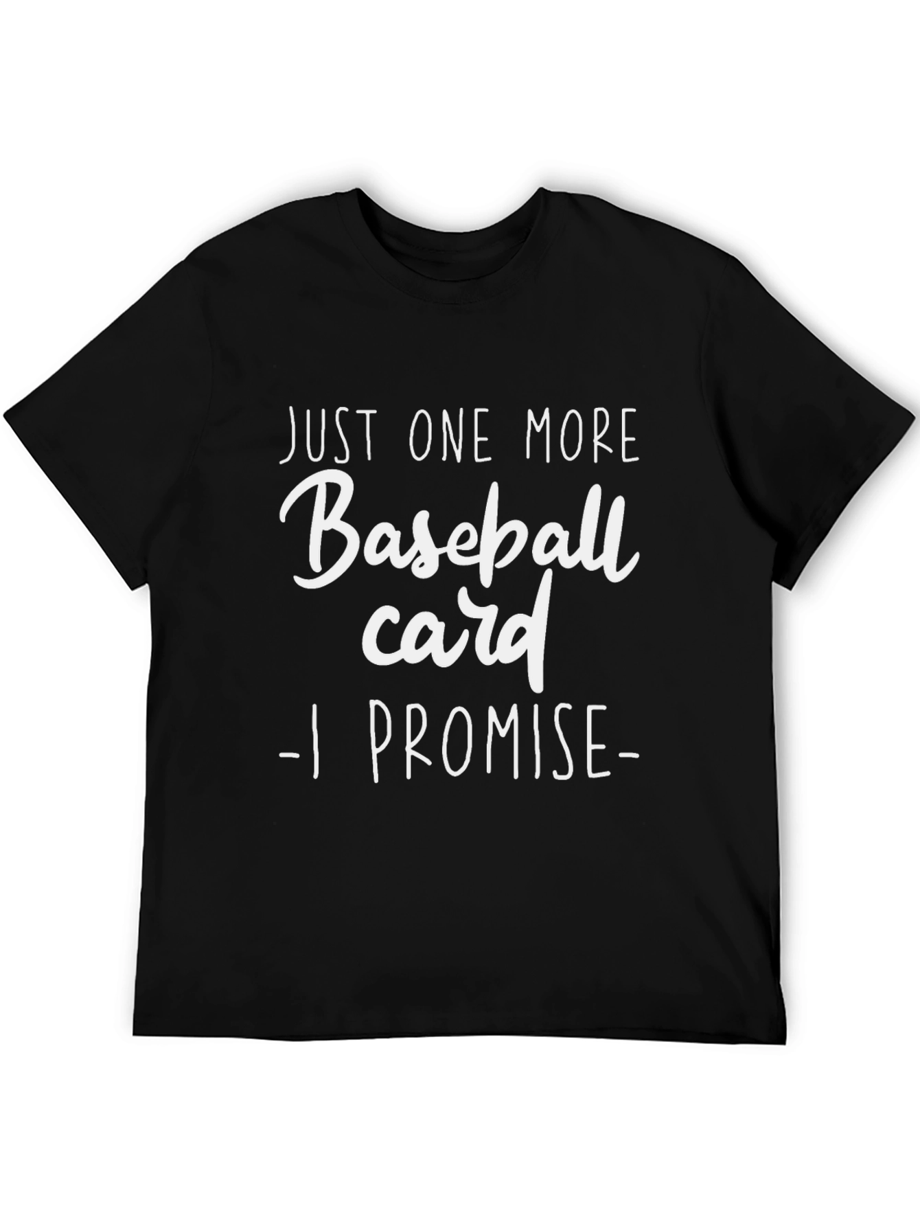 Just One More Baseball Card T-Shirt