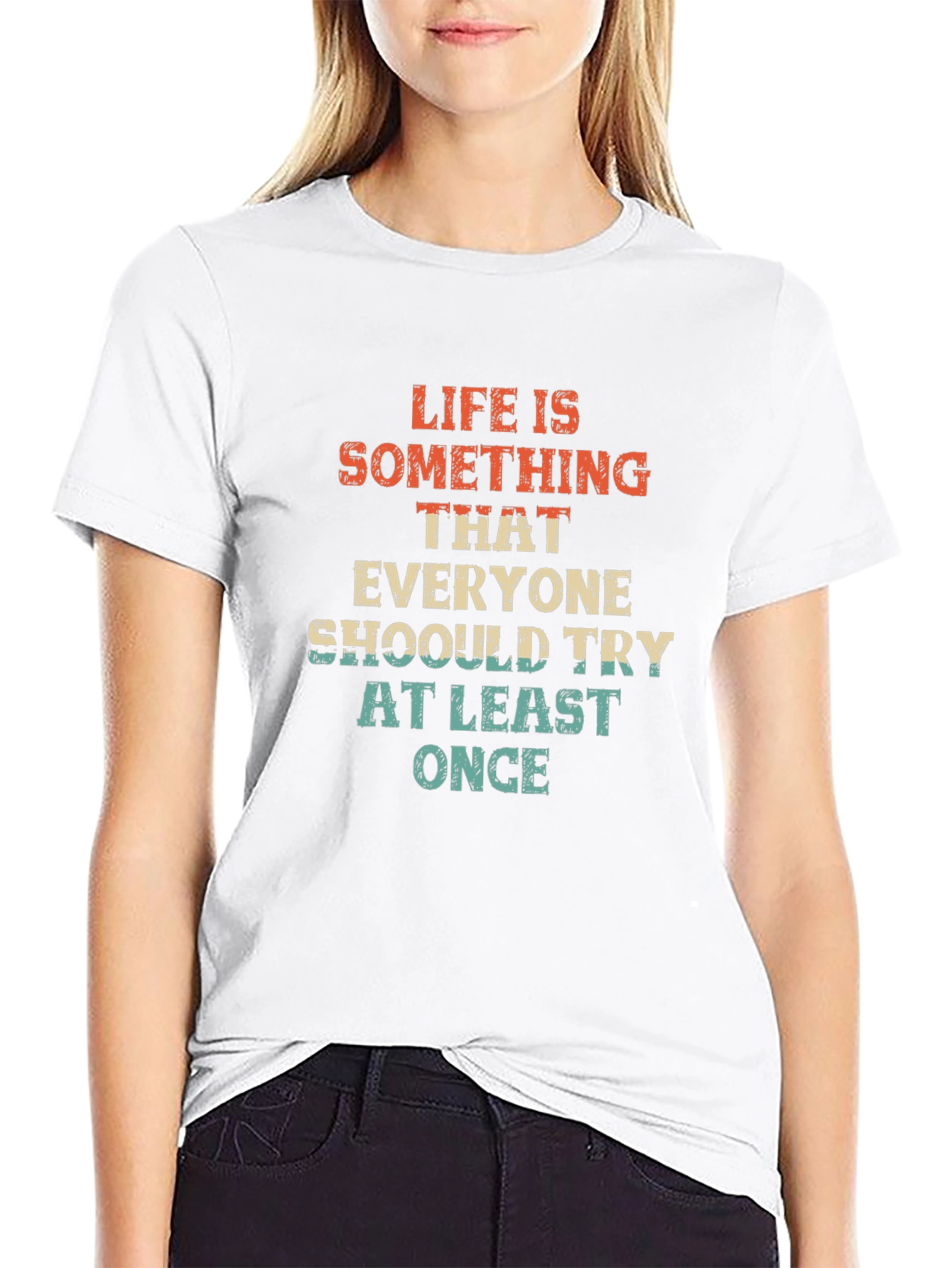 Life is Something T-Shirt - Try At Least Once