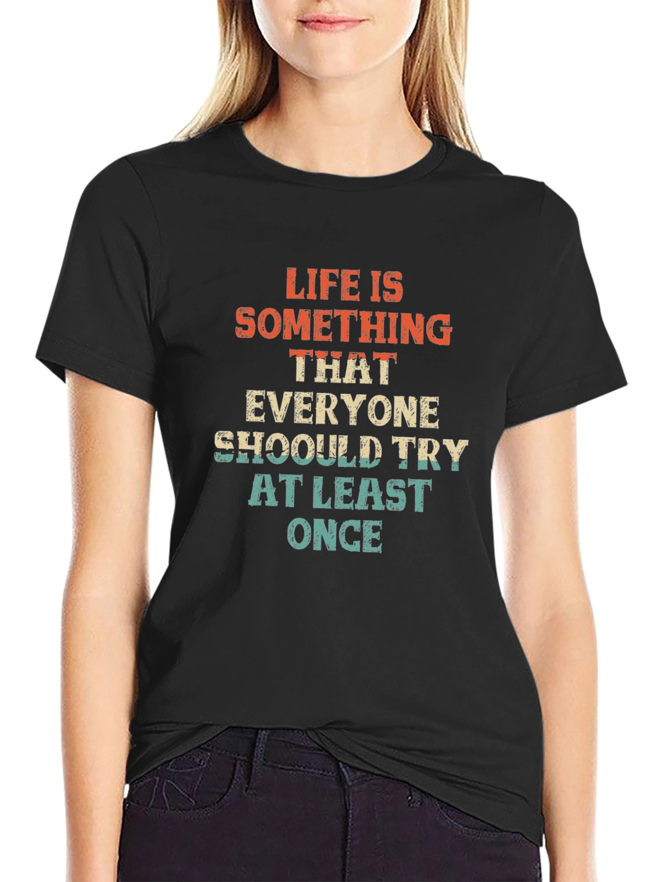 Life is Something T-Shirt - Try At Least Once