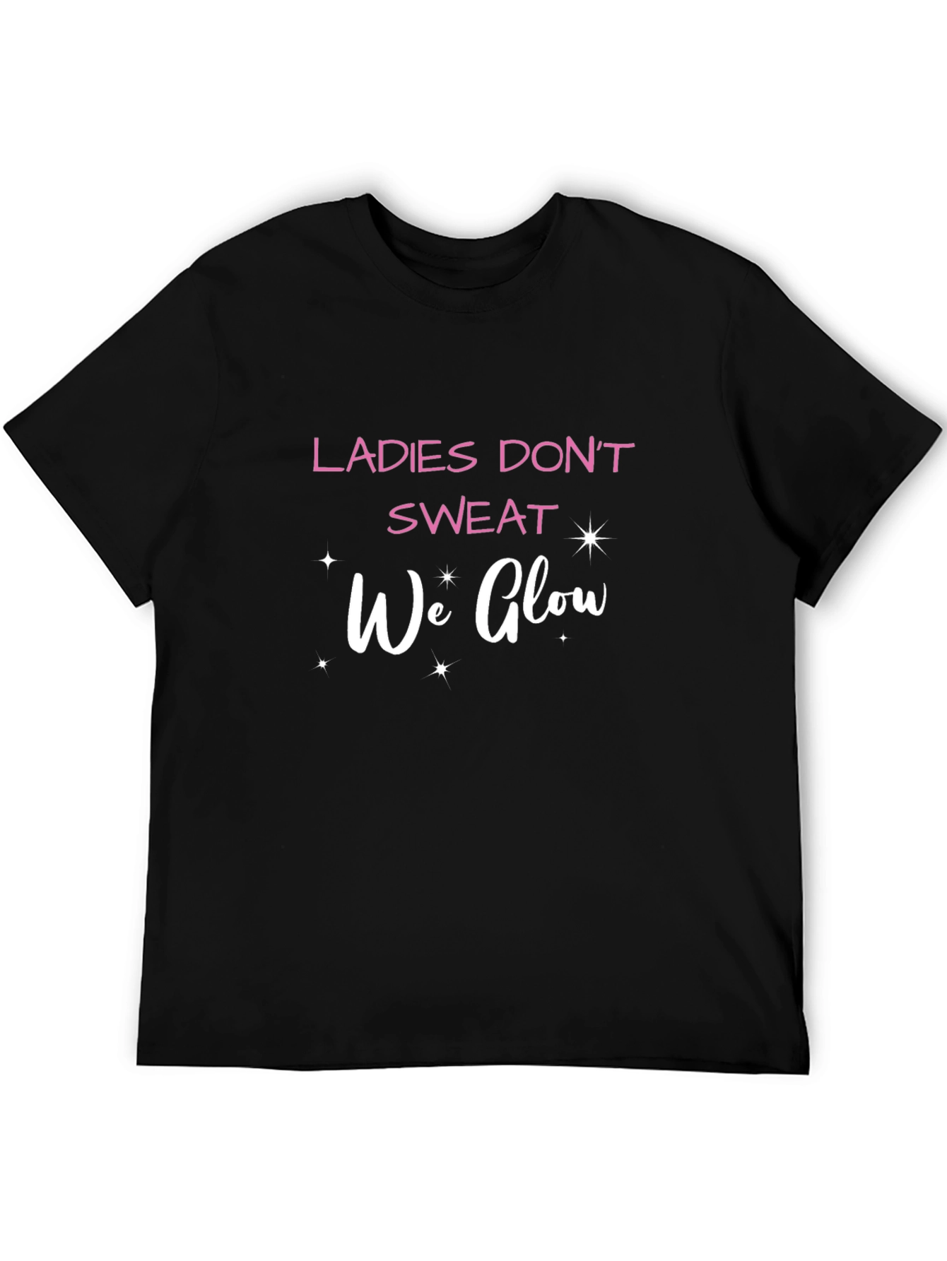 Ladies Dont Sweat We Glow Black T-Shirt