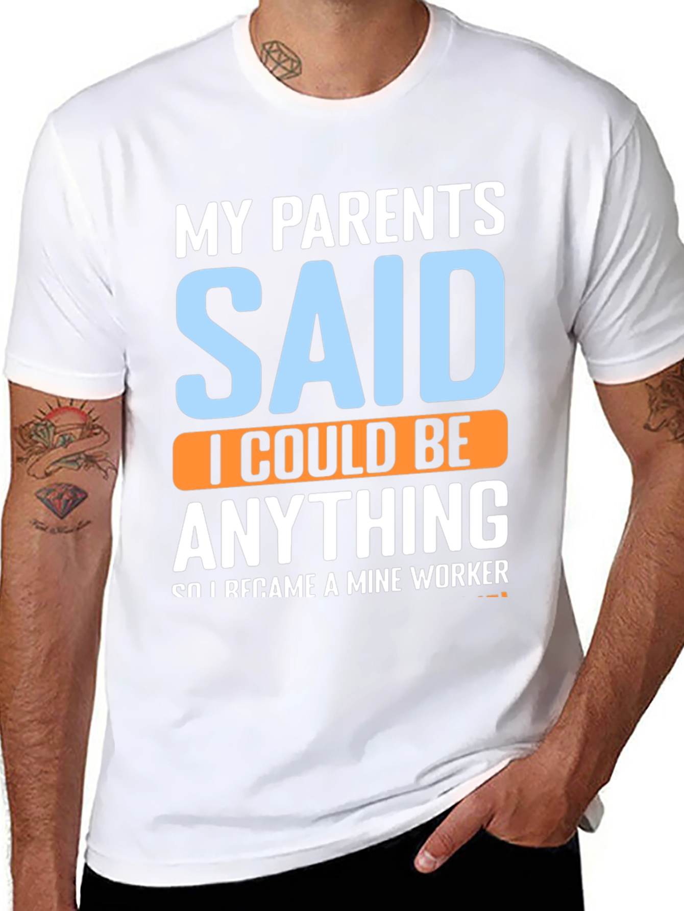 My Parents Said T-Shirt - Mine Worker