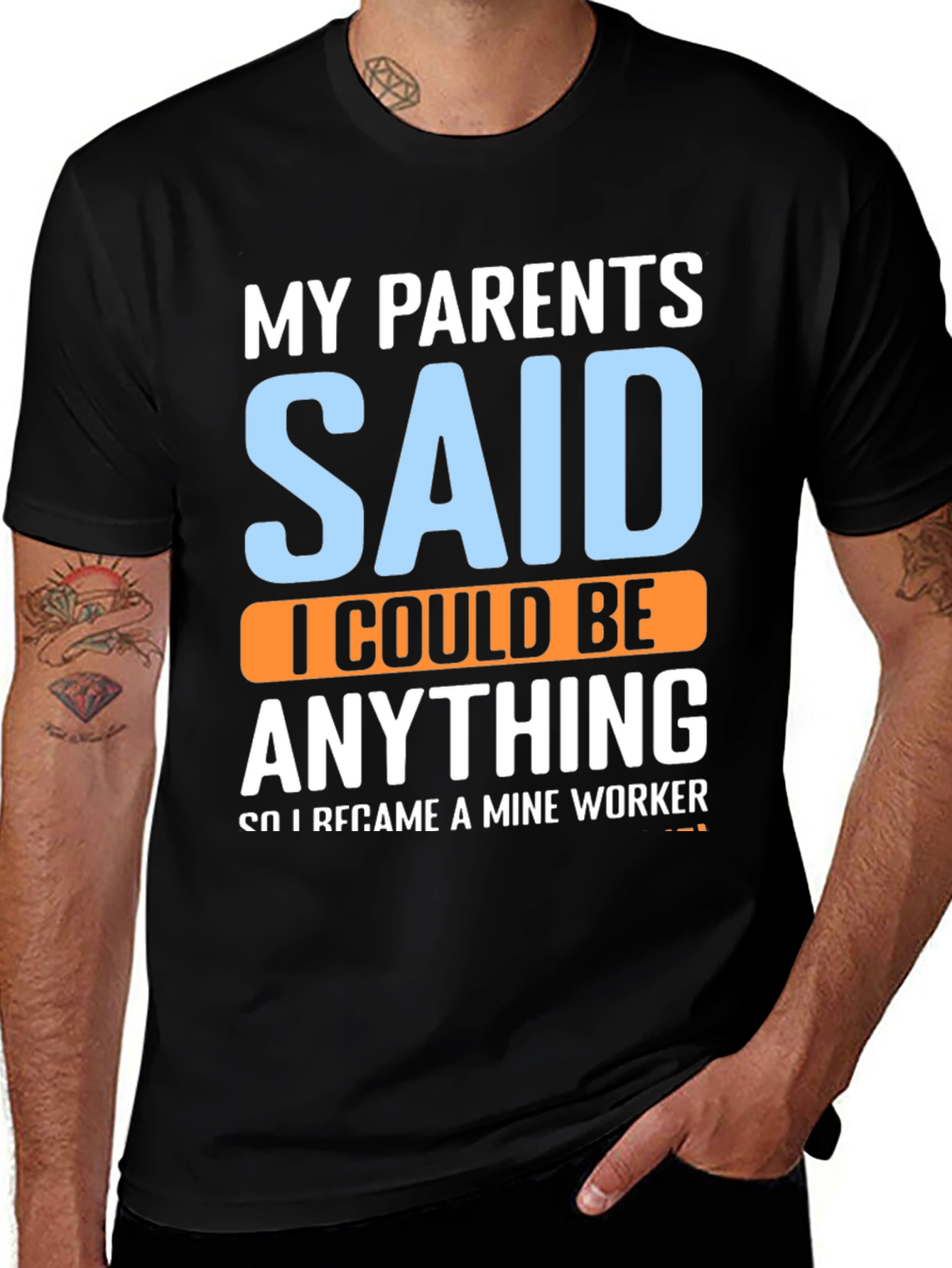 My Parents Said T-Shirt - Mine Worker