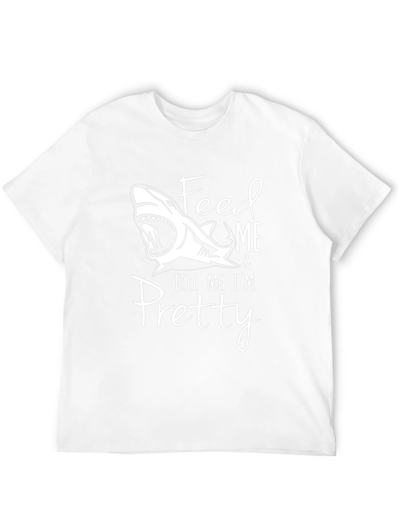 Feed Me and Tell Me Im Pretty Shark T-Shirt