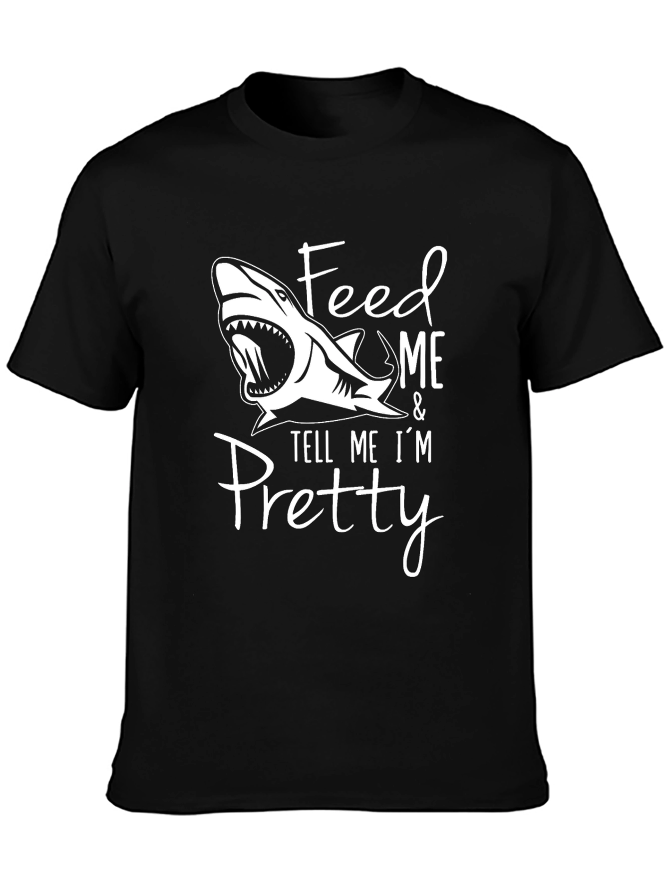 Feed Me and Tell Me Im Pretty Shark T-Shirt
