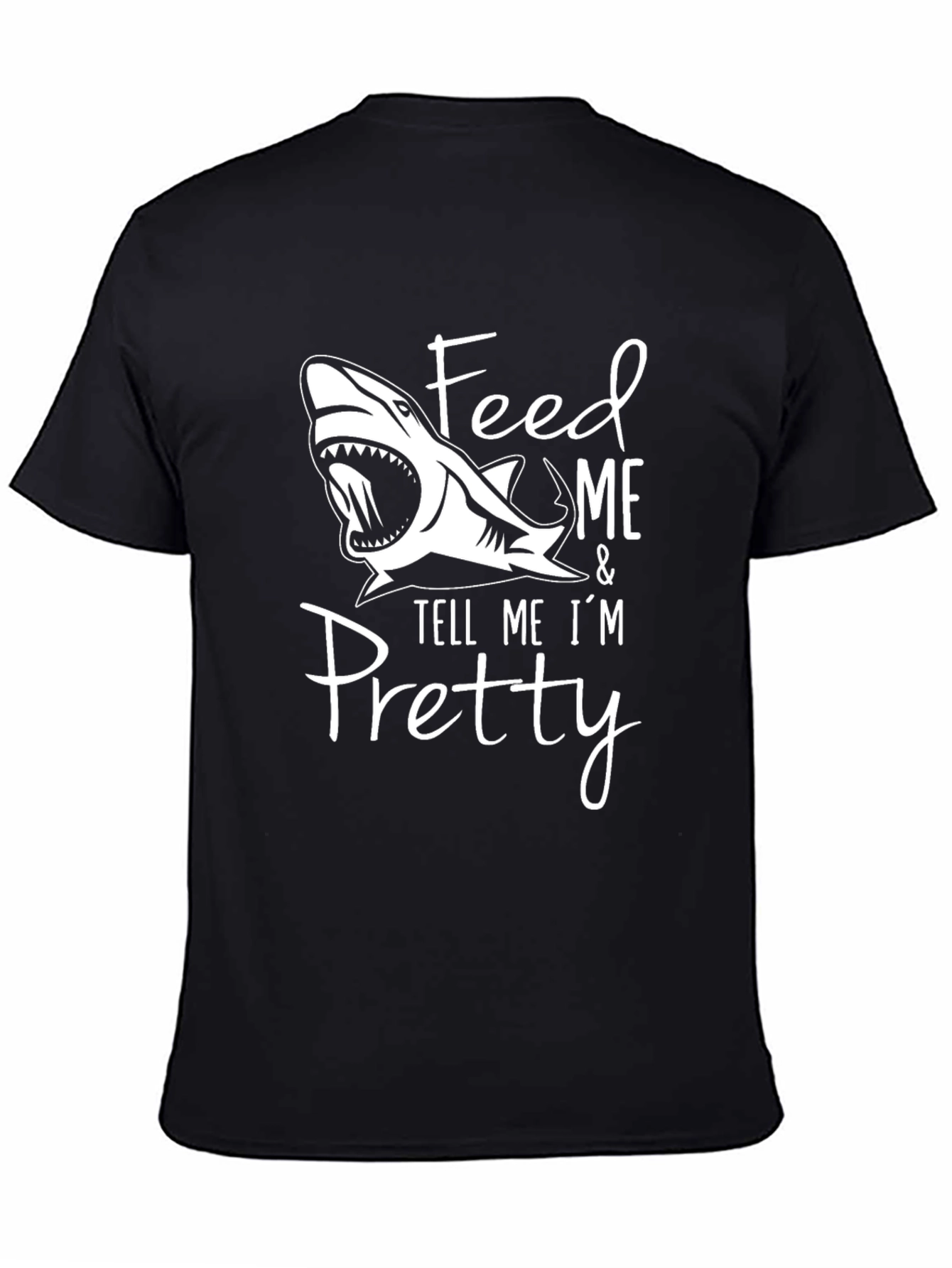 Feed Me and Tell Me Im Pretty Shark T-Shirt