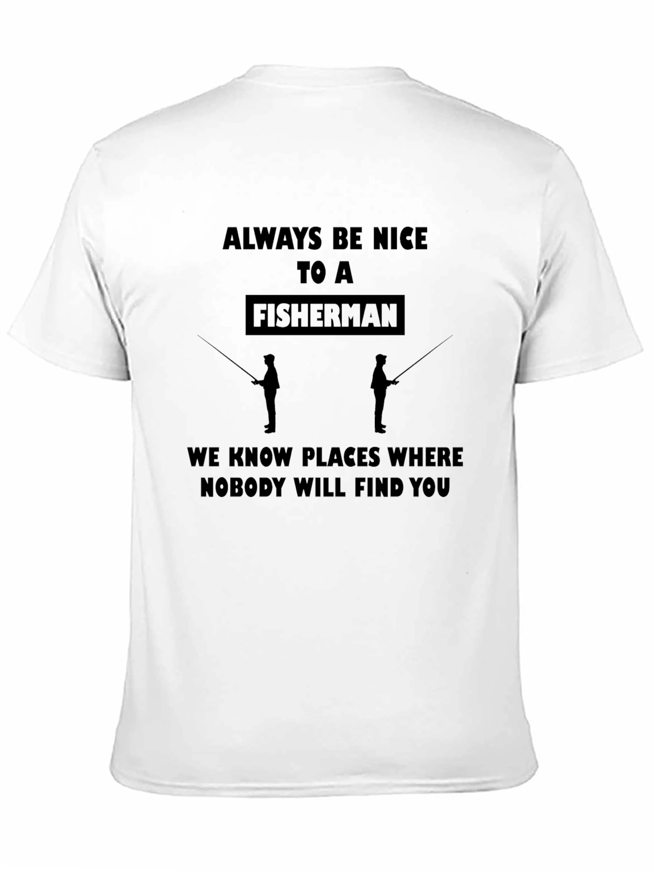 Funny Fisherman Graphic T-Shirt - Always Be Nice
