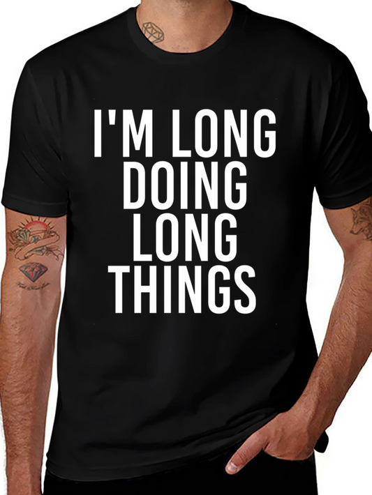 Im Long Doing Long Things Funny Graphic Tee