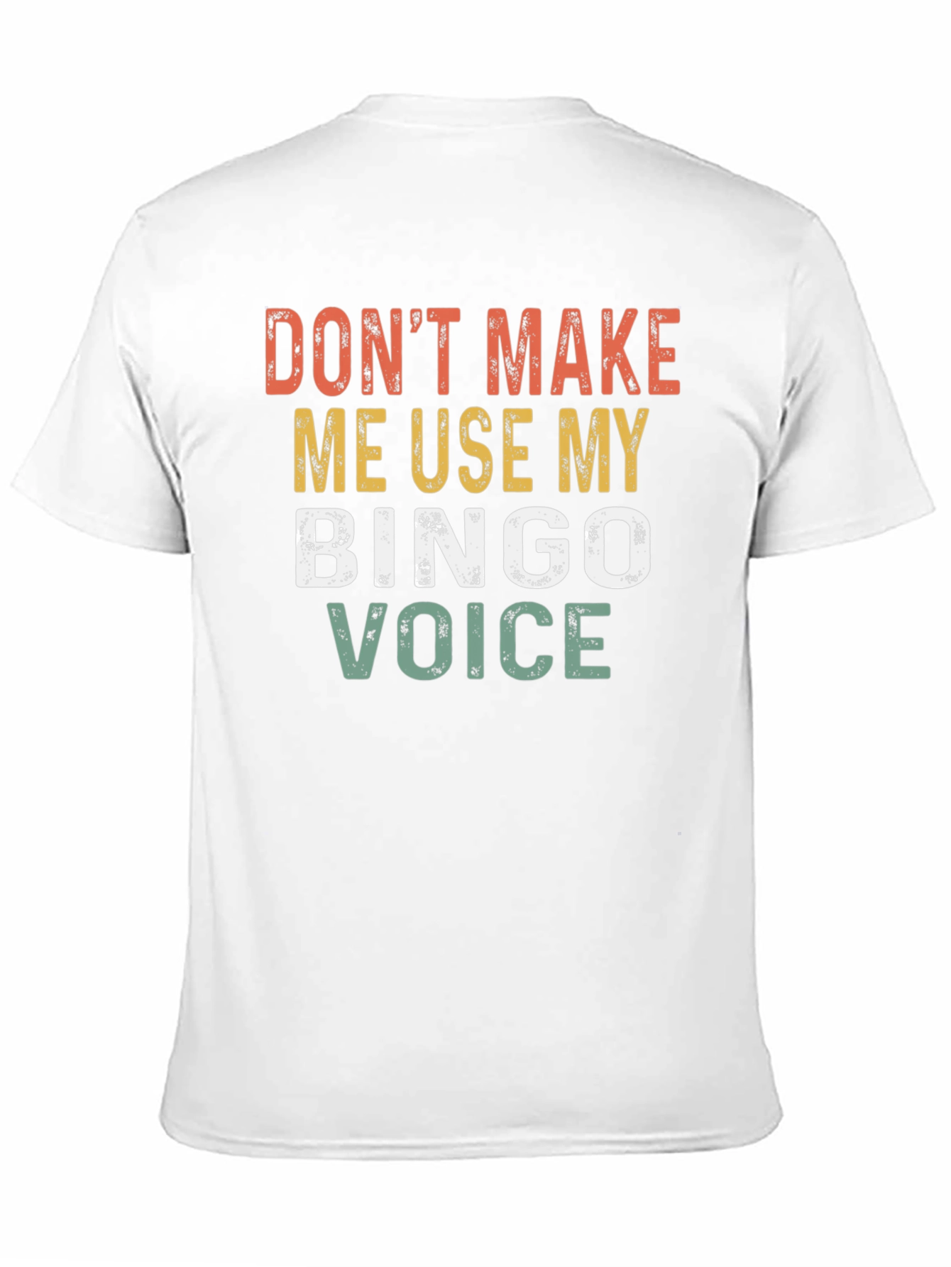 Dont Make Me Use My Bingo Voice T-Shirt