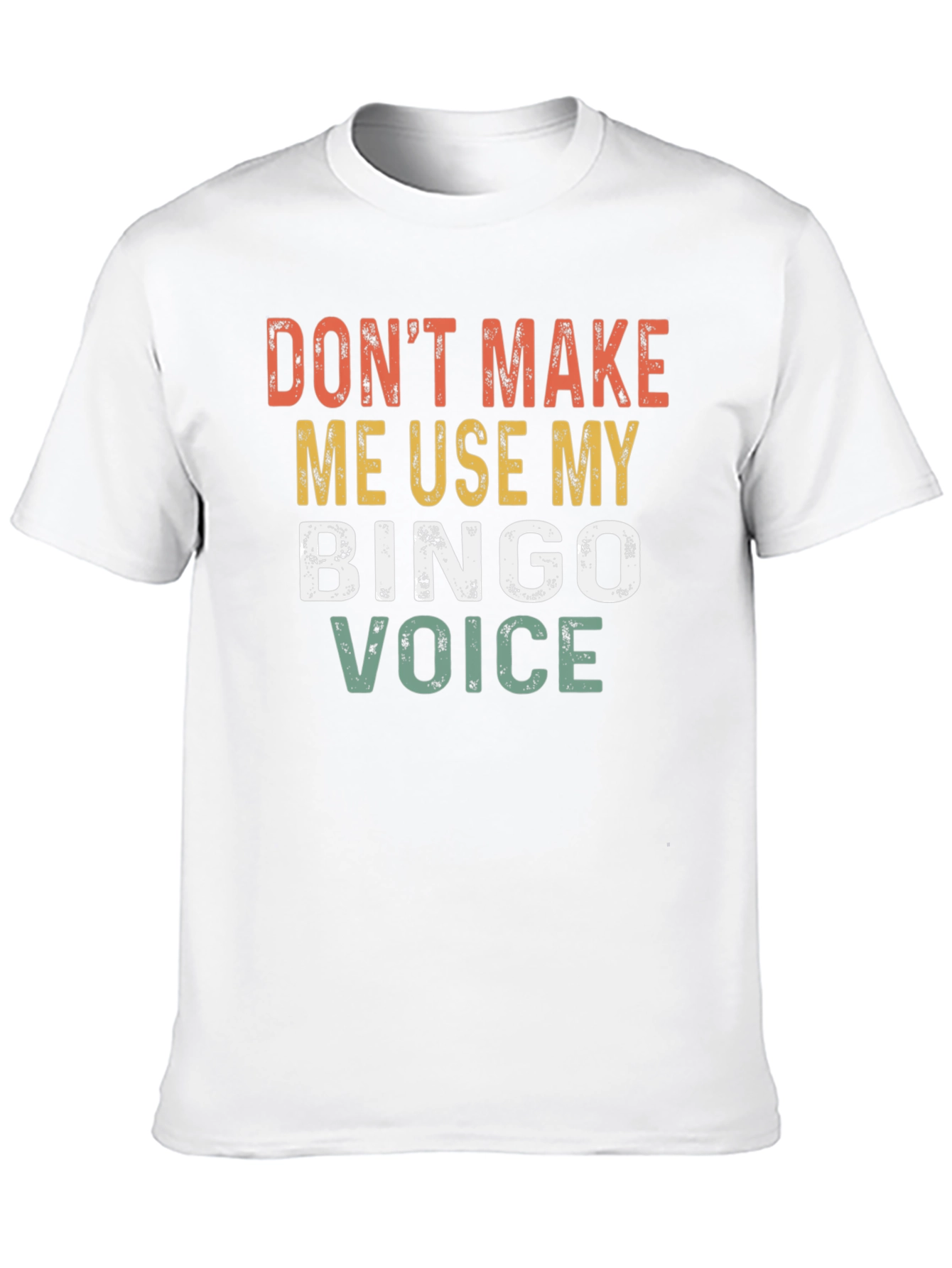 Dont Make Me Use My Bingo Voice T-Shirt