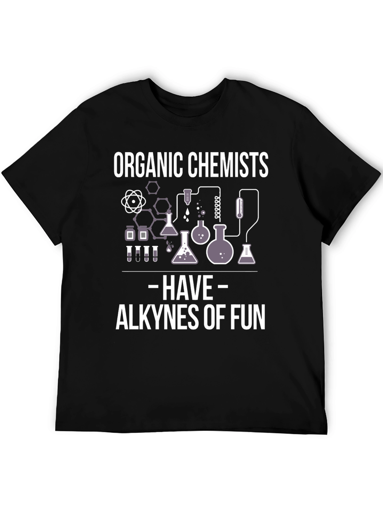 Organic Chemists Alkynes of Fun Graphic T-Shirt