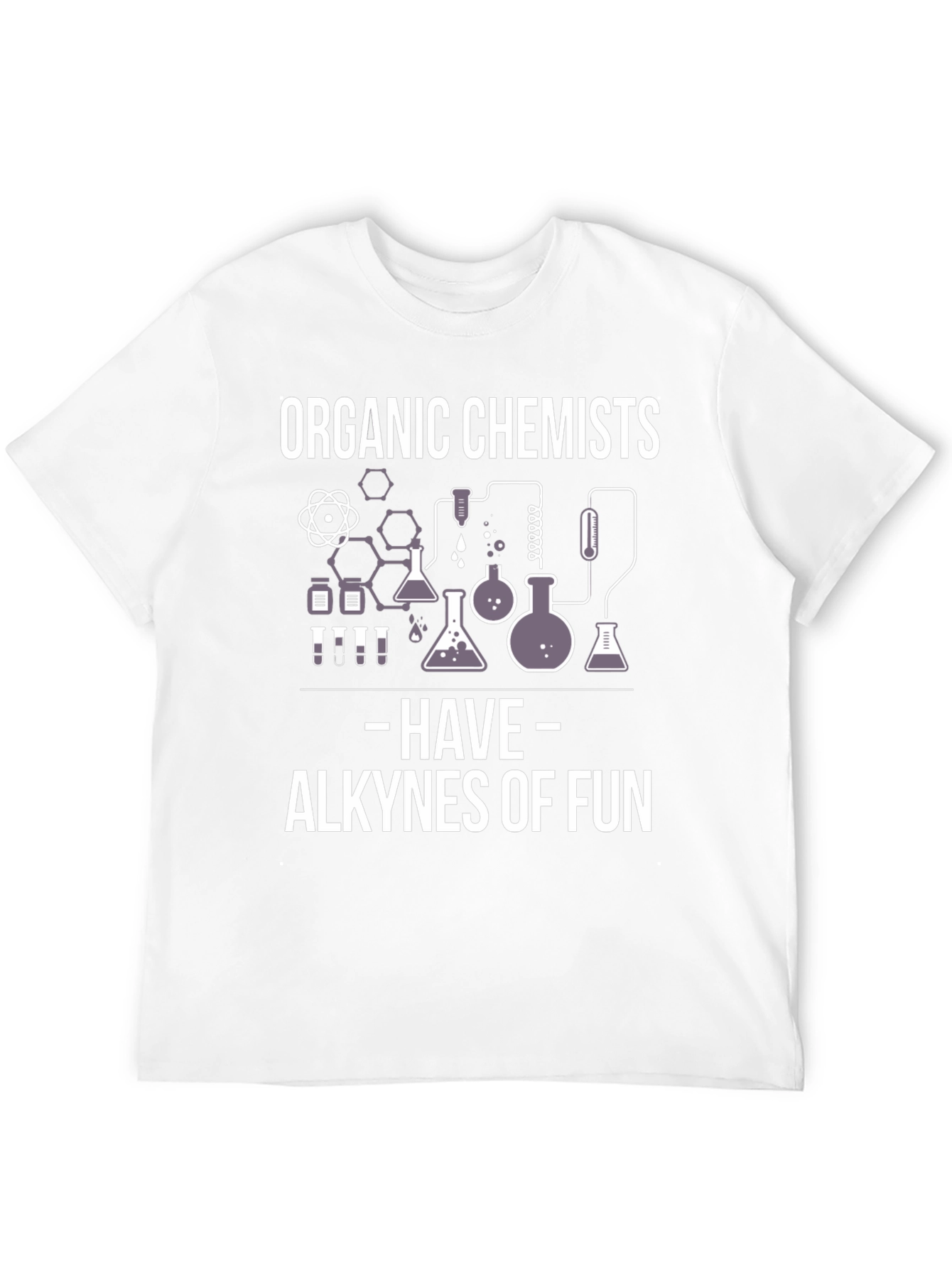 Organic Chemists Alkynes of Fun Graphic T-Shirt