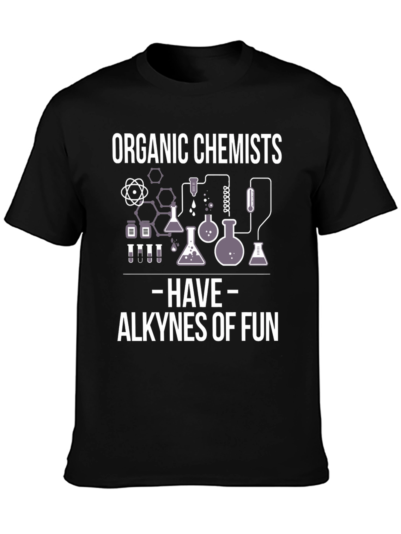 Organic Chemists Alkynes of Fun Graphic T-Shirt