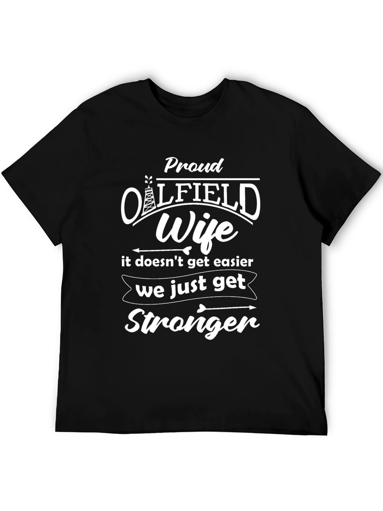 Proud Oilfield Wife Graphic T-Shirt - Strong Women