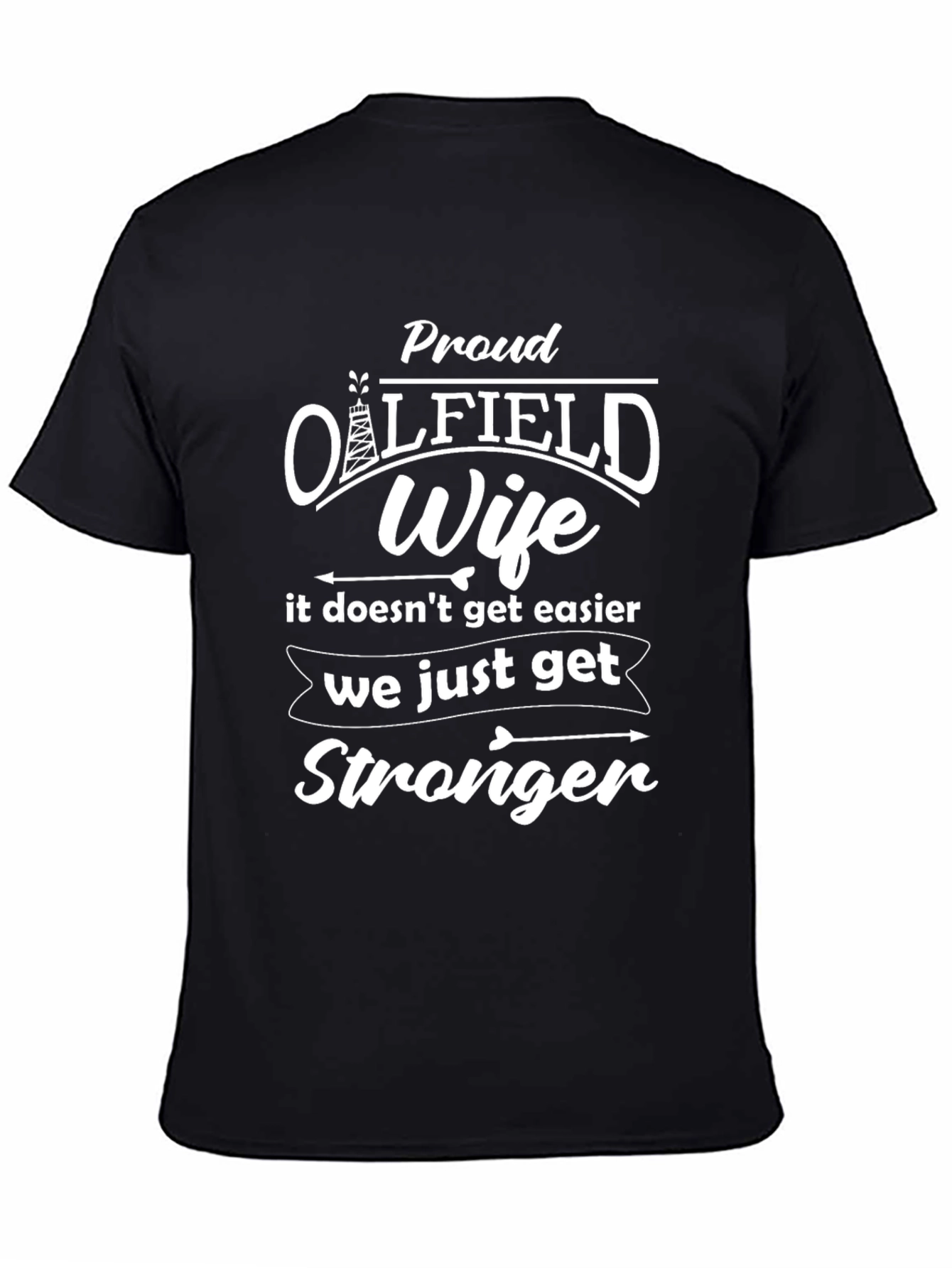 Proud Oilfield Wife Graphic T-Shirt - Strong Women