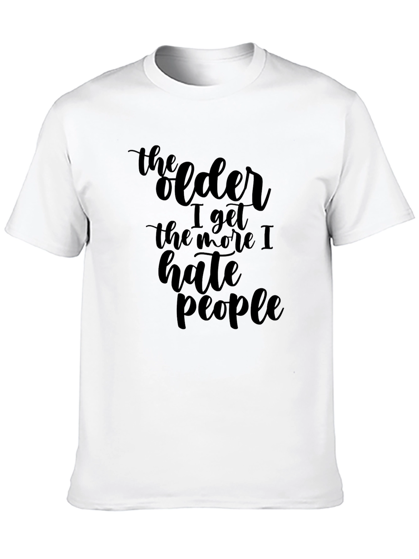 Funny Sarcastic The Older I Get T-Shirt