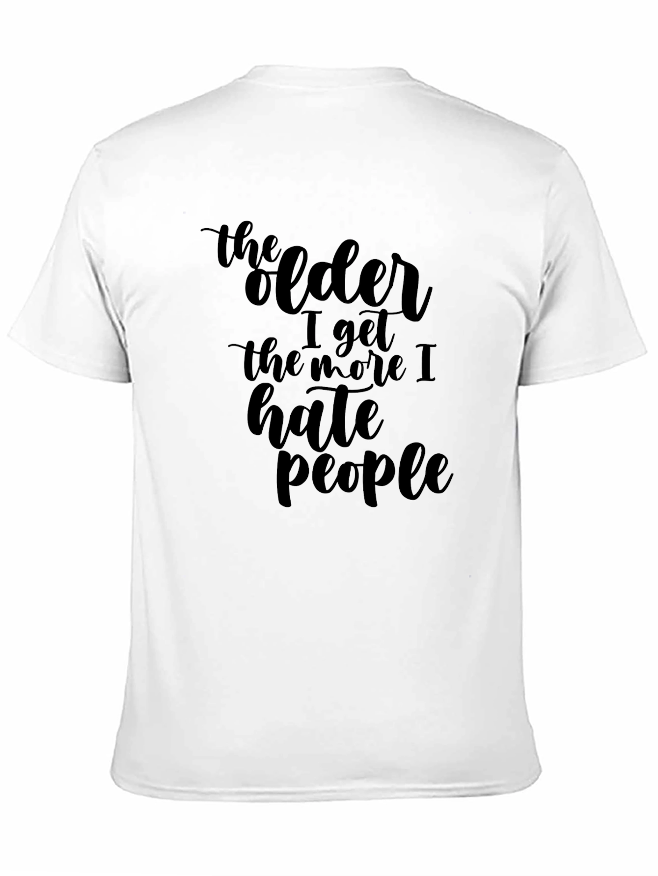 Funny Sarcastic The Older I Get T-Shirt