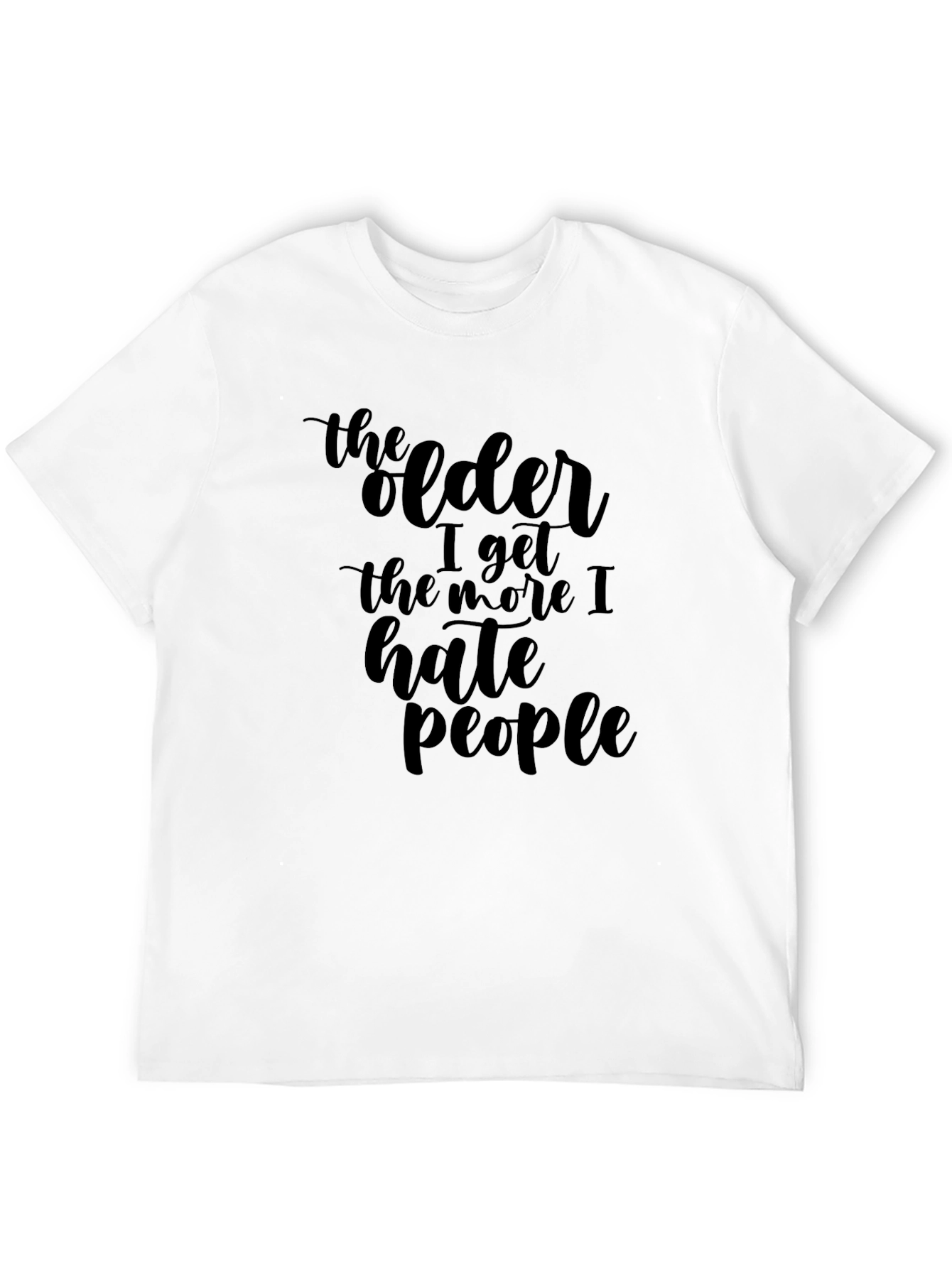 Funny Sarcastic The Older I Get T-Shirt