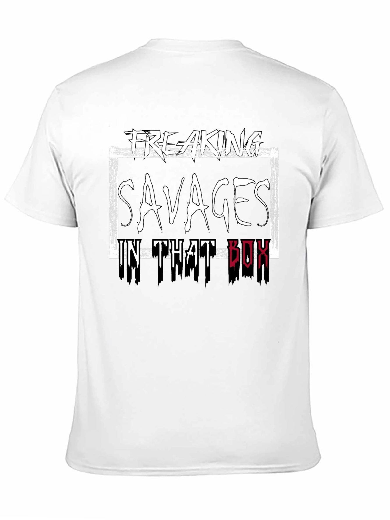 Freaking Savages in That Box T-Shirt