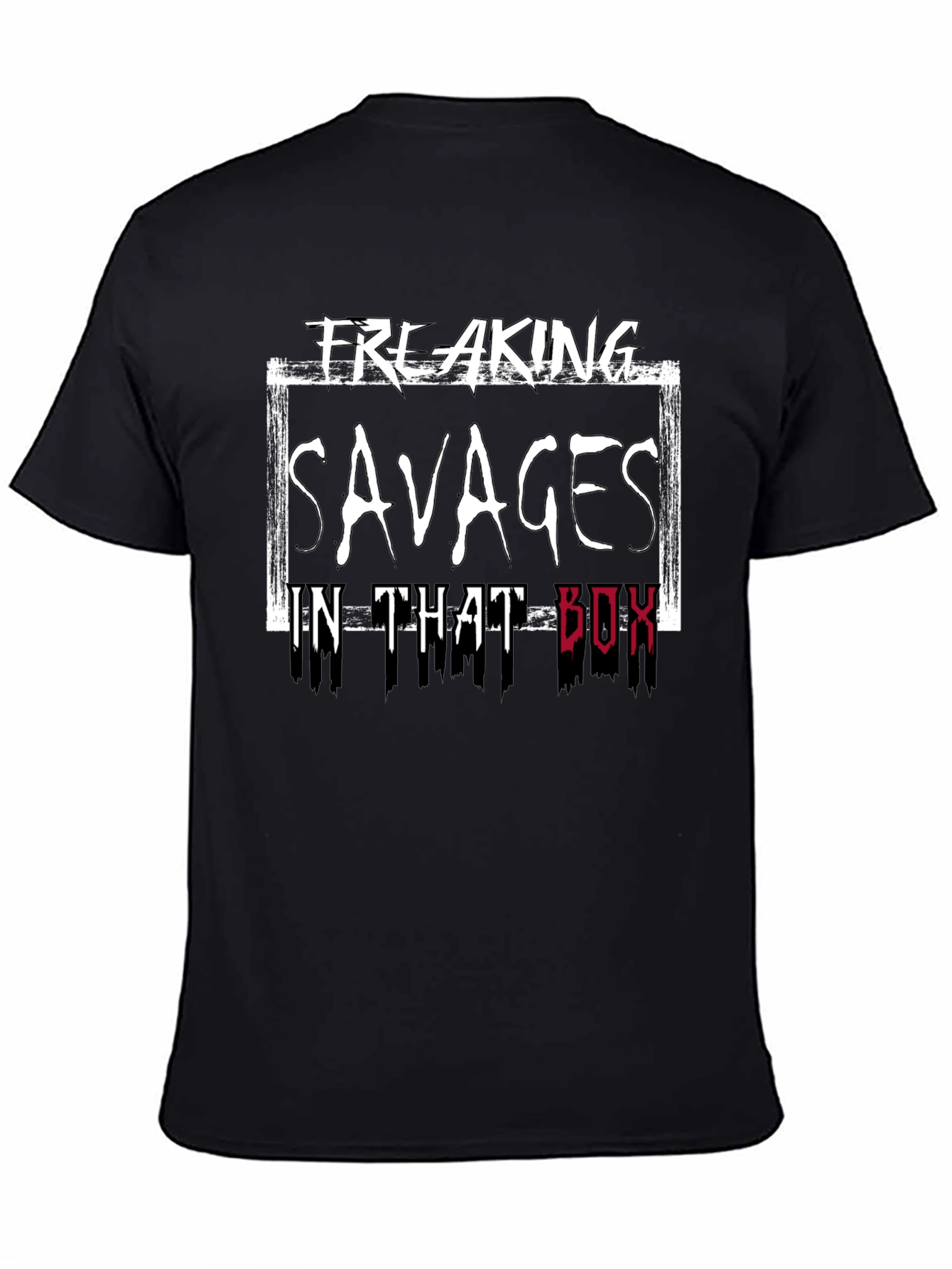Freaking Savages in That Box T-Shirt