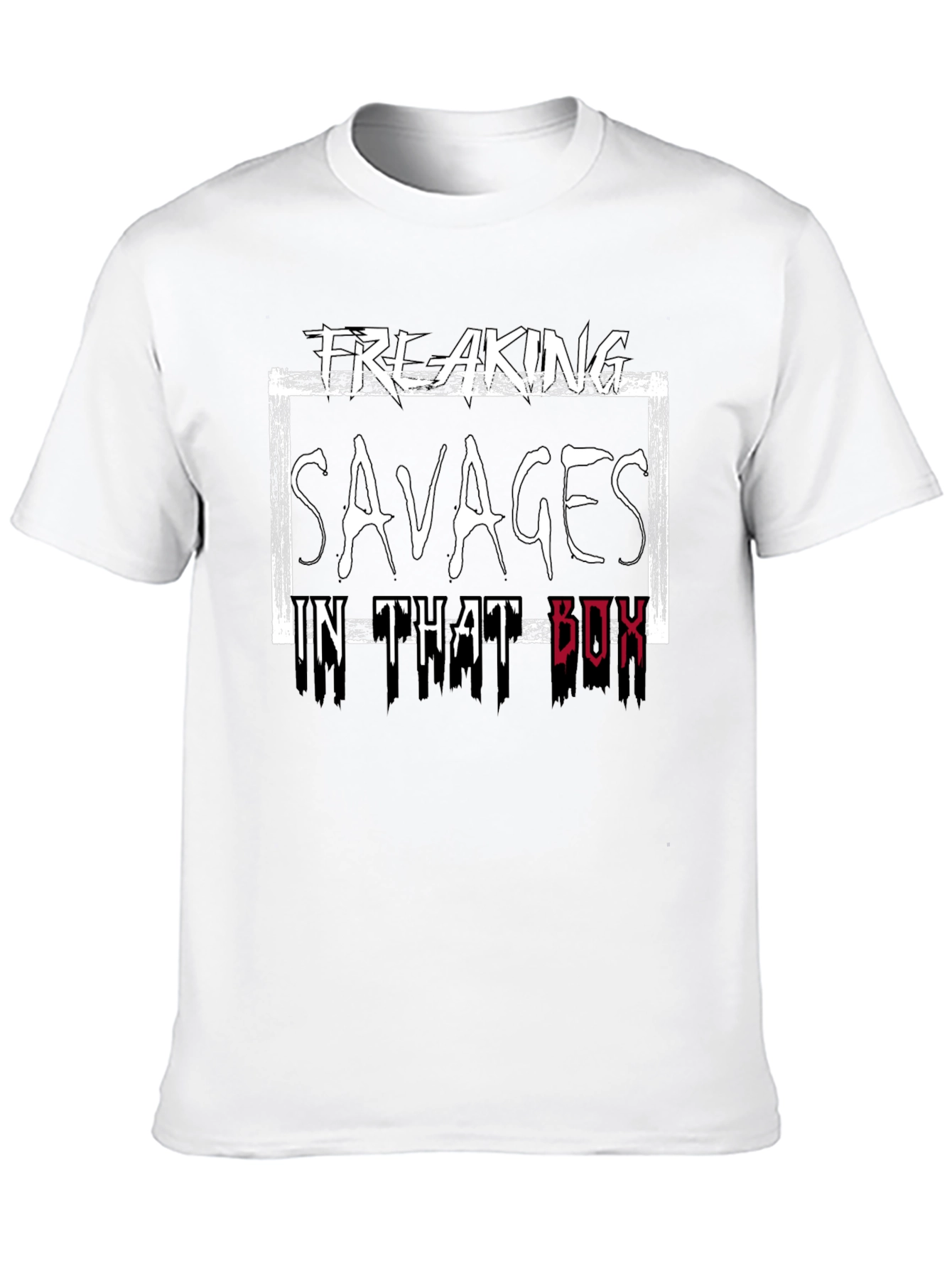 Freaking Savages in That Box T-Shirt