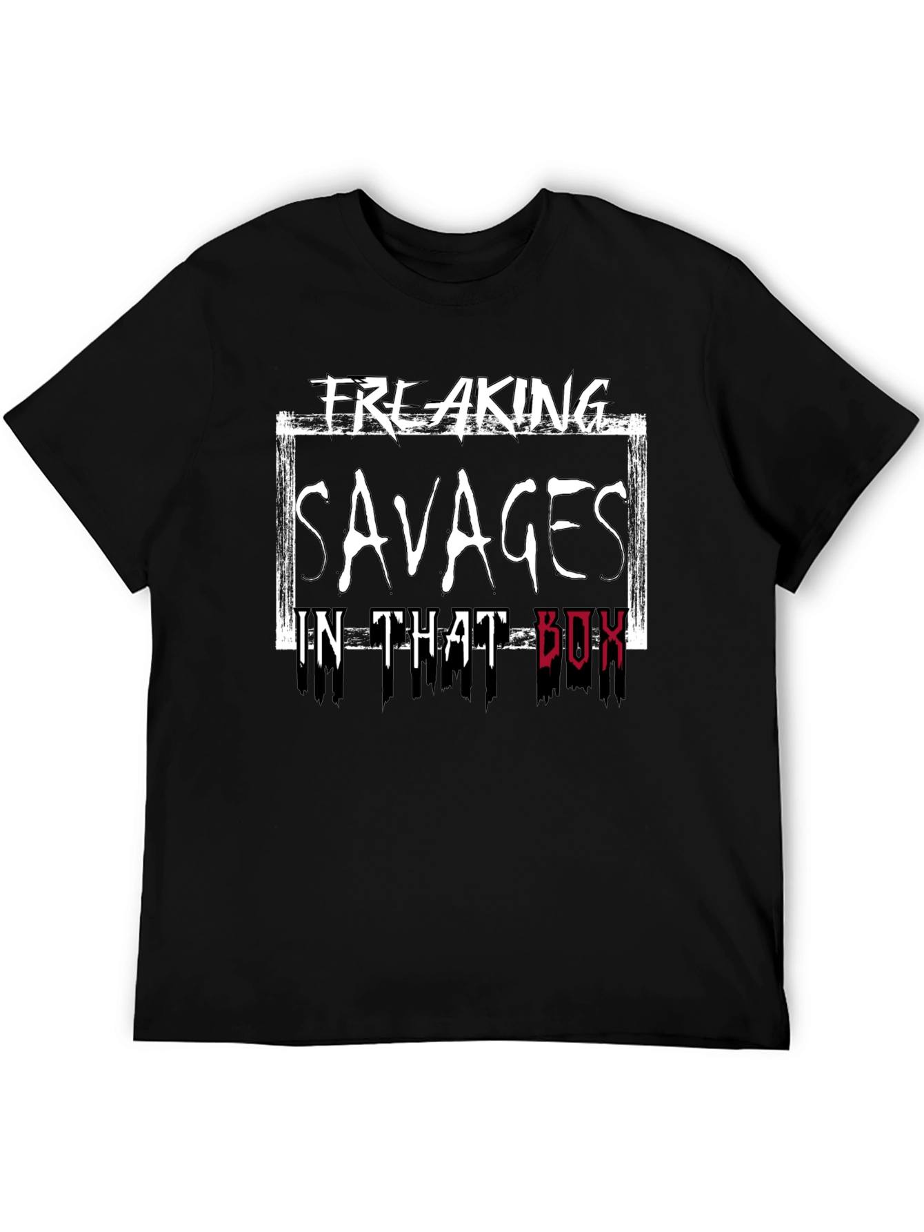 Freaking Savages in That Box T-Shirt