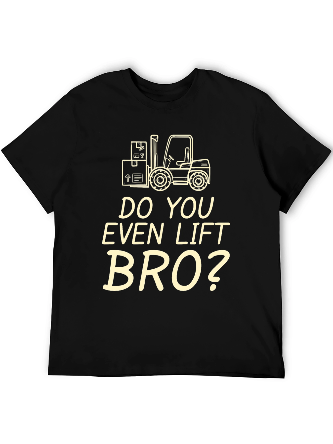 Do You Even Lift Bro? Funny Forklift T-Shirt