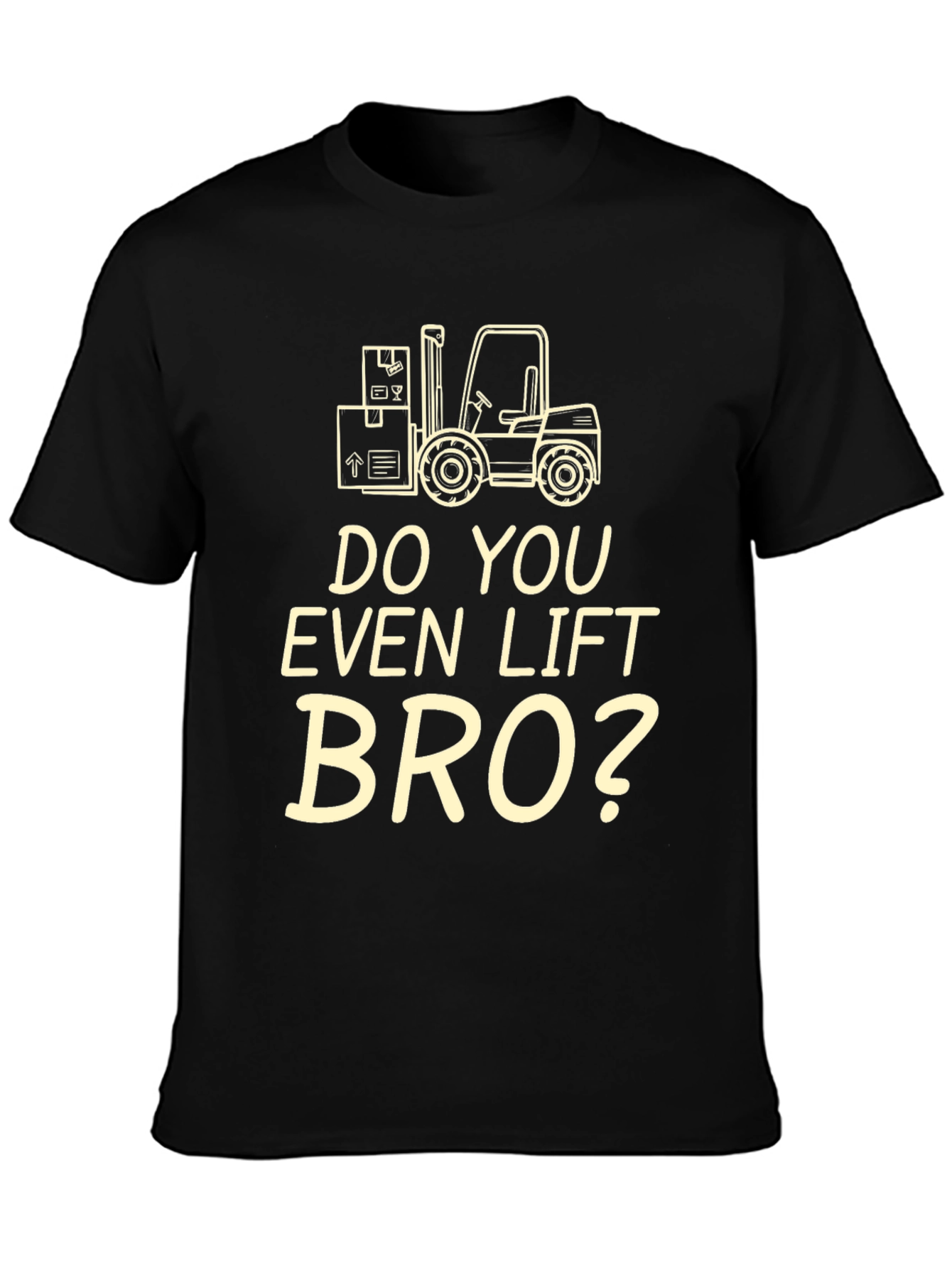 Do You Even Lift Bro? Funny Forklift T-Shirt
