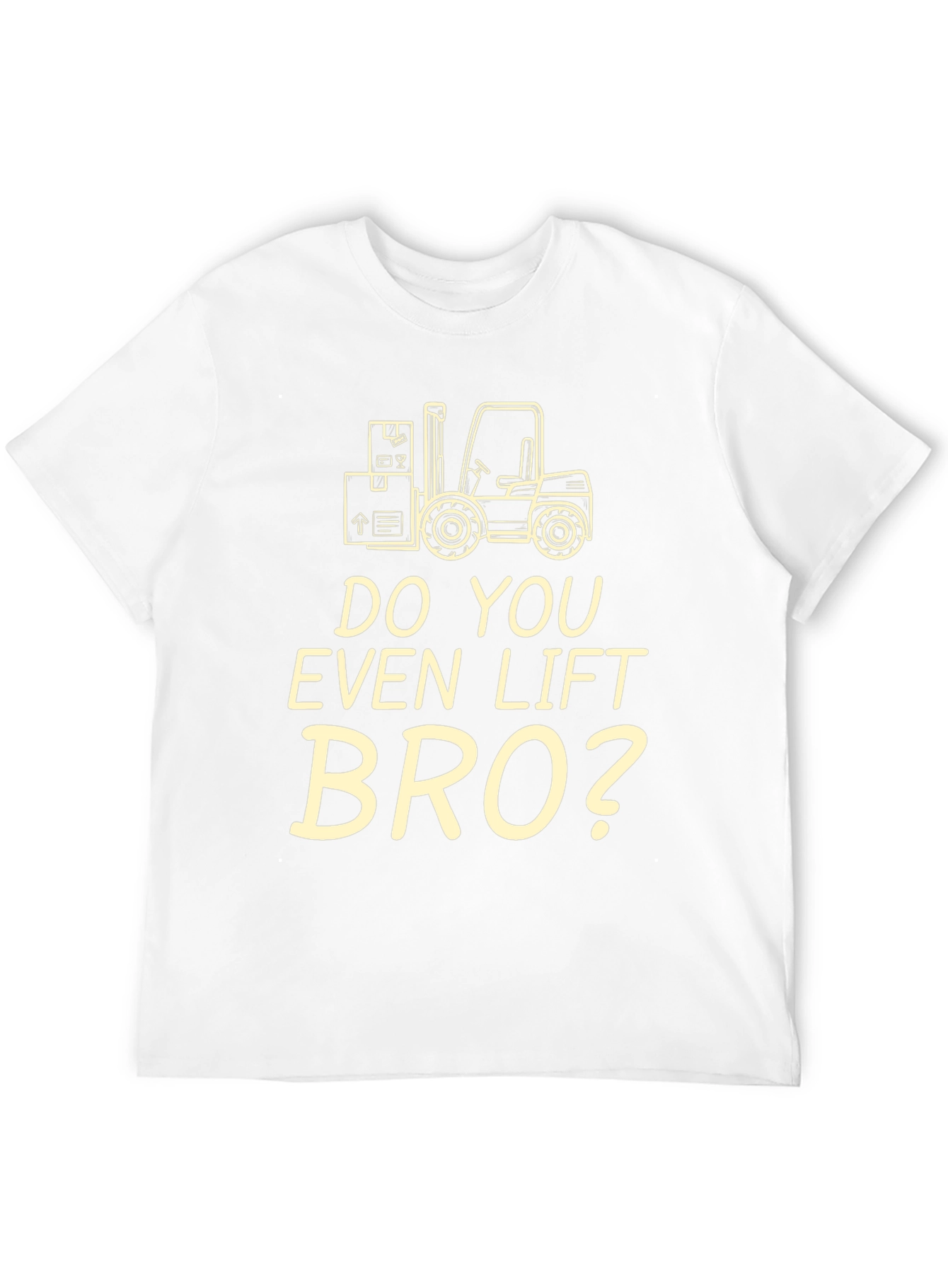 Do You Even Lift Bro? Funny Forklift T-Shirt