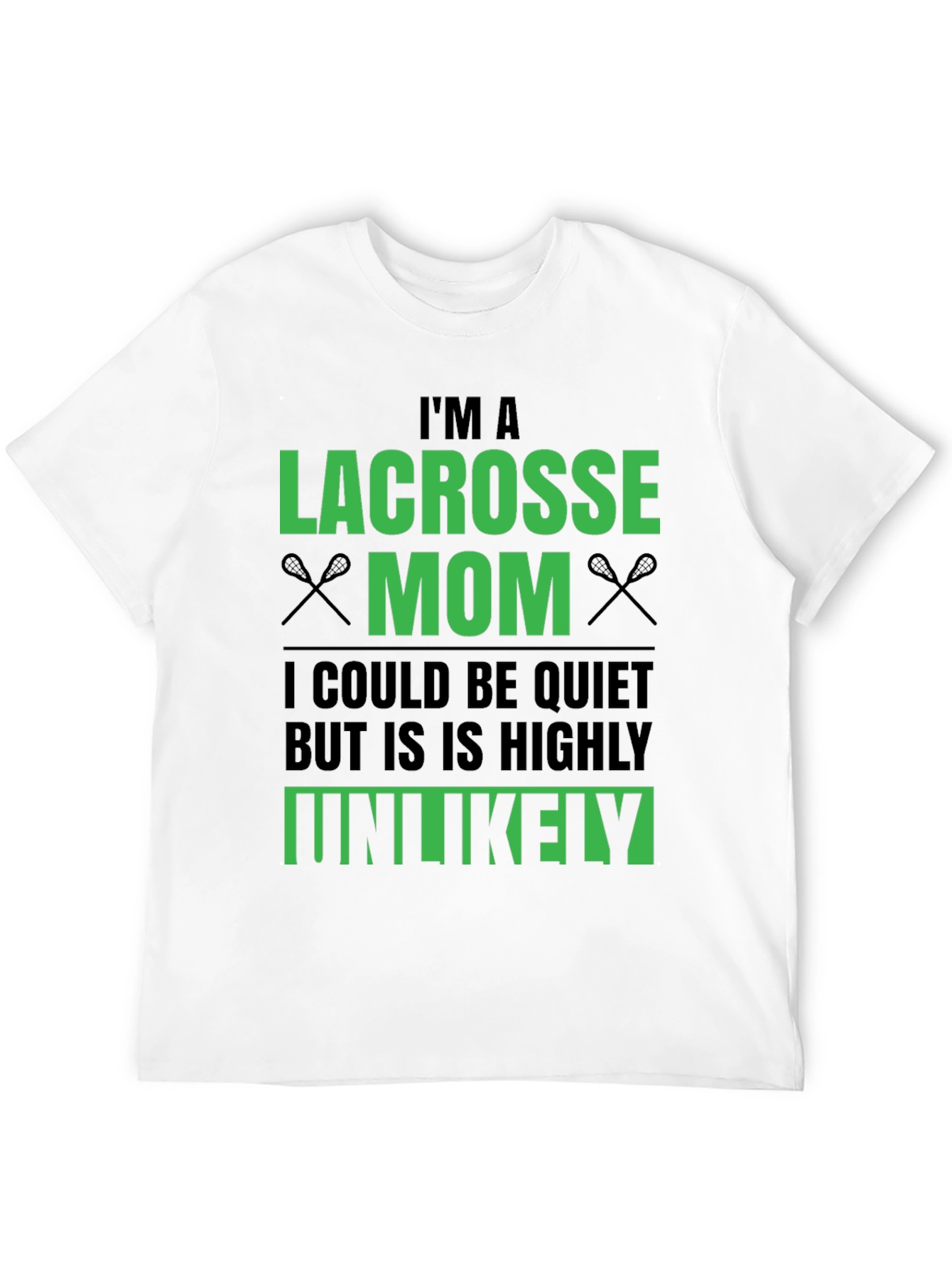 Lacrosse Mom T-Shirt - Unlikely to be Quiet!