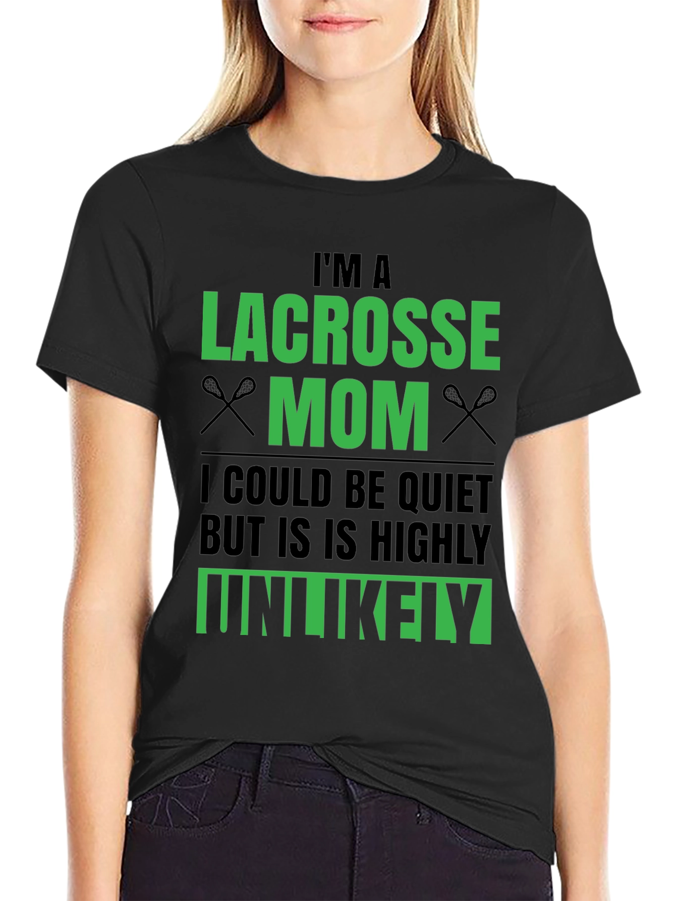 Lacrosse Mom T-Shirt - Unlikely to be Quiet!