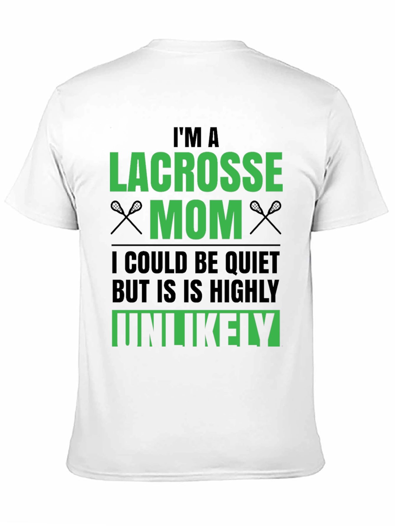 Lacrosse Mom T-Shirt - Unlikely to be Quiet!