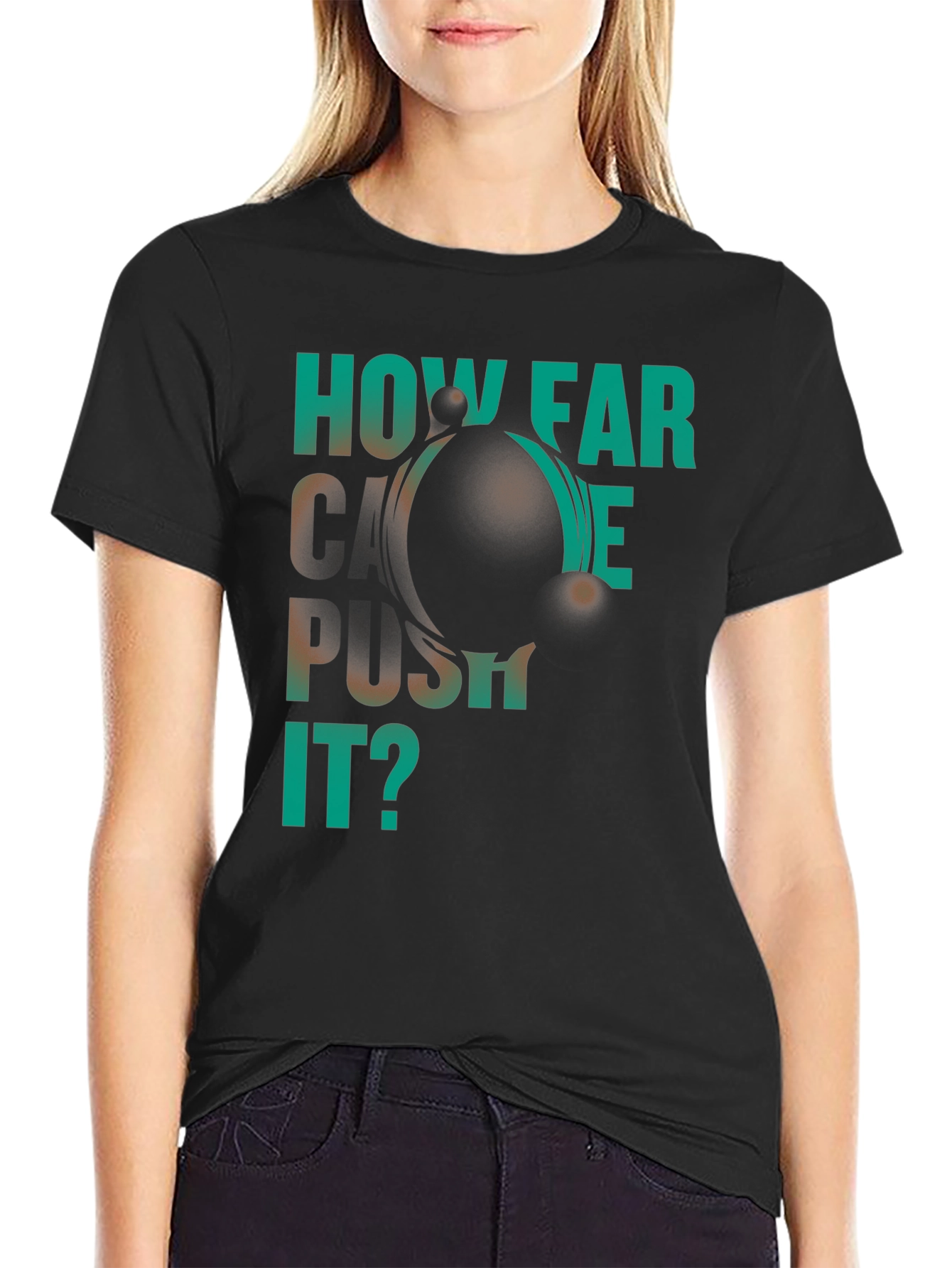 How Far Can We Push It? Black Graphic T-Shirt