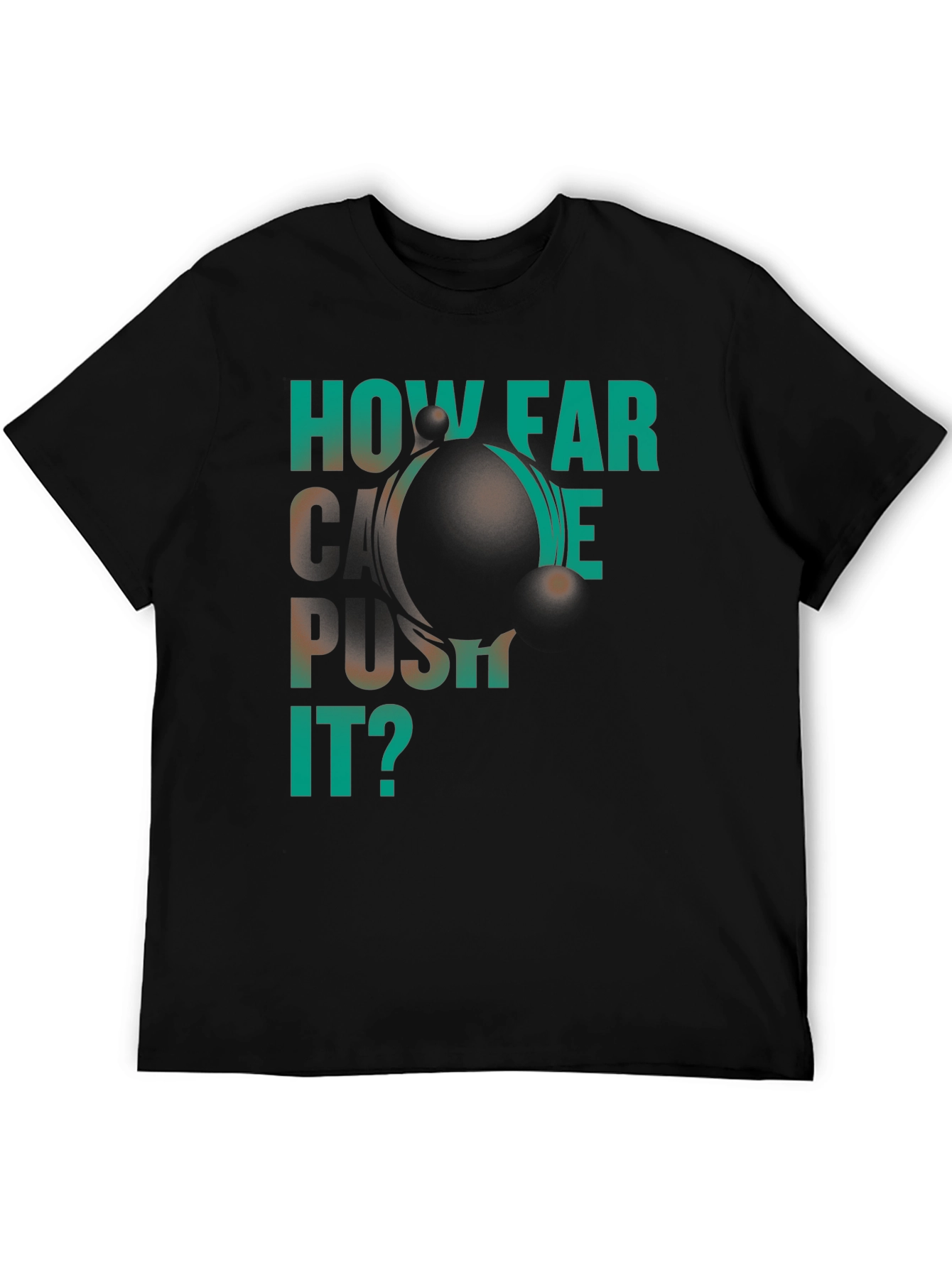 How Far Can We Push It? Black Graphic T-Shirt