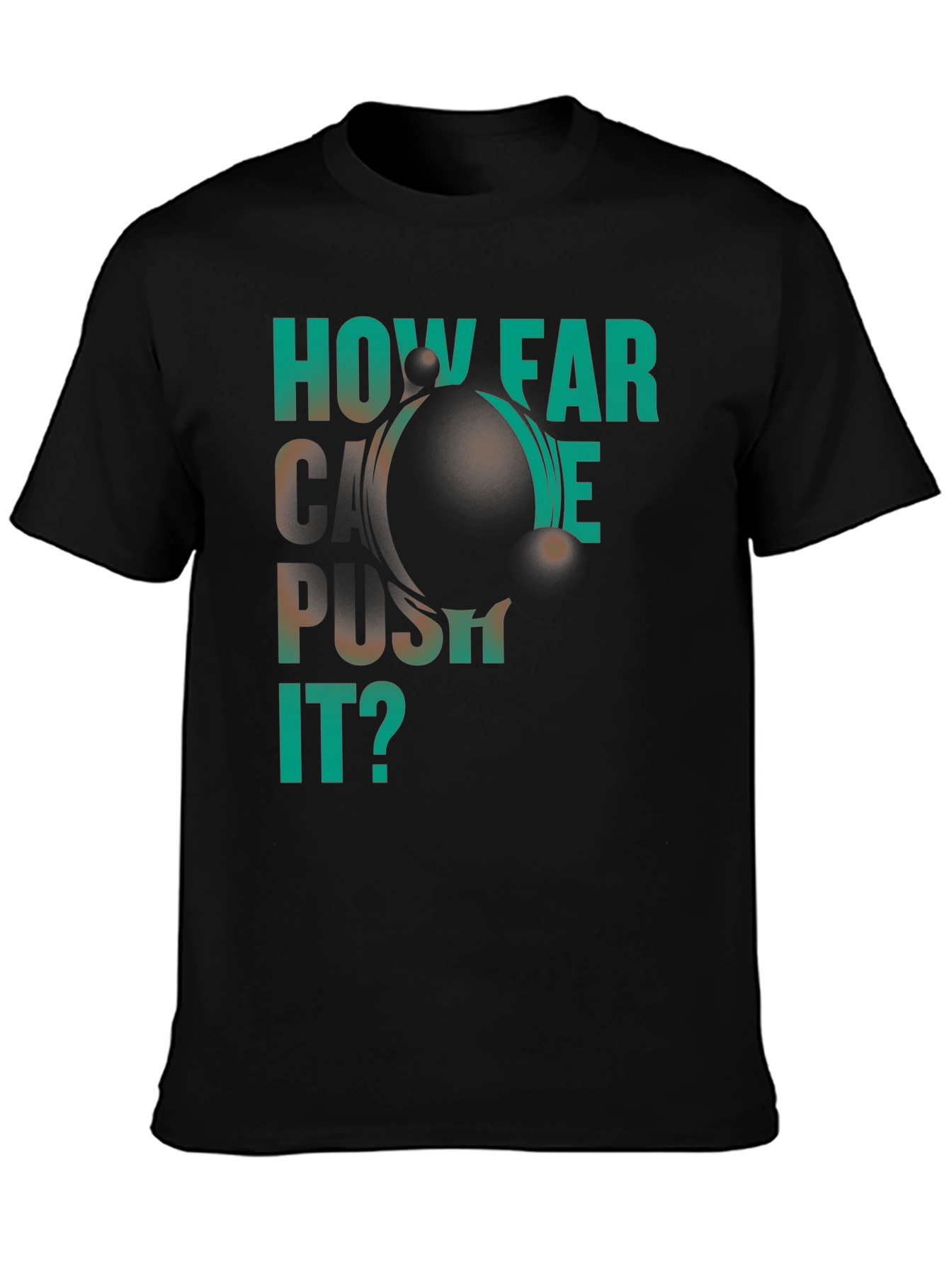 How Far Can We Push It? Black Graphic T-Shirt