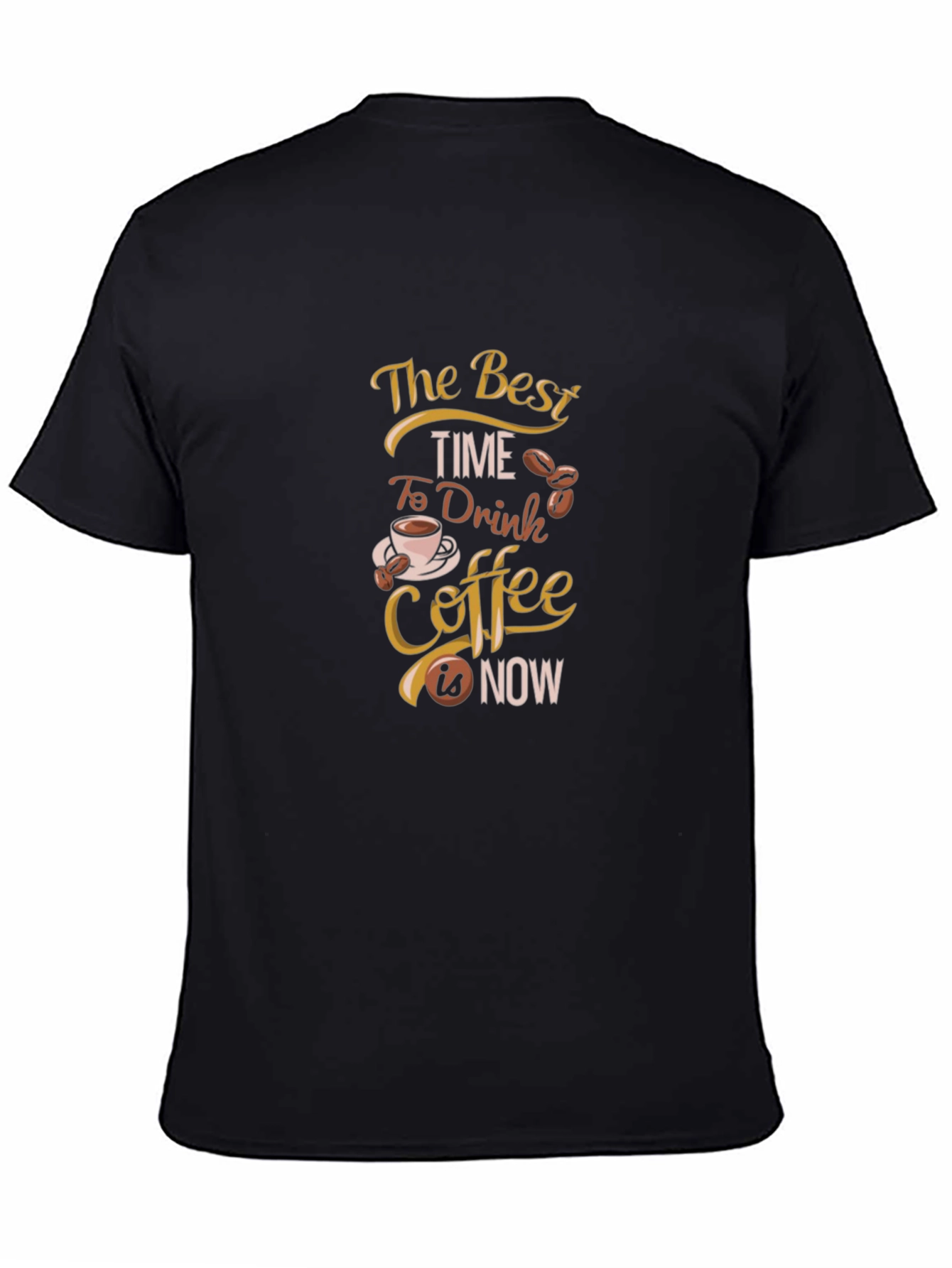 Coffee Lovers T-Shirt: The Best Time is Now