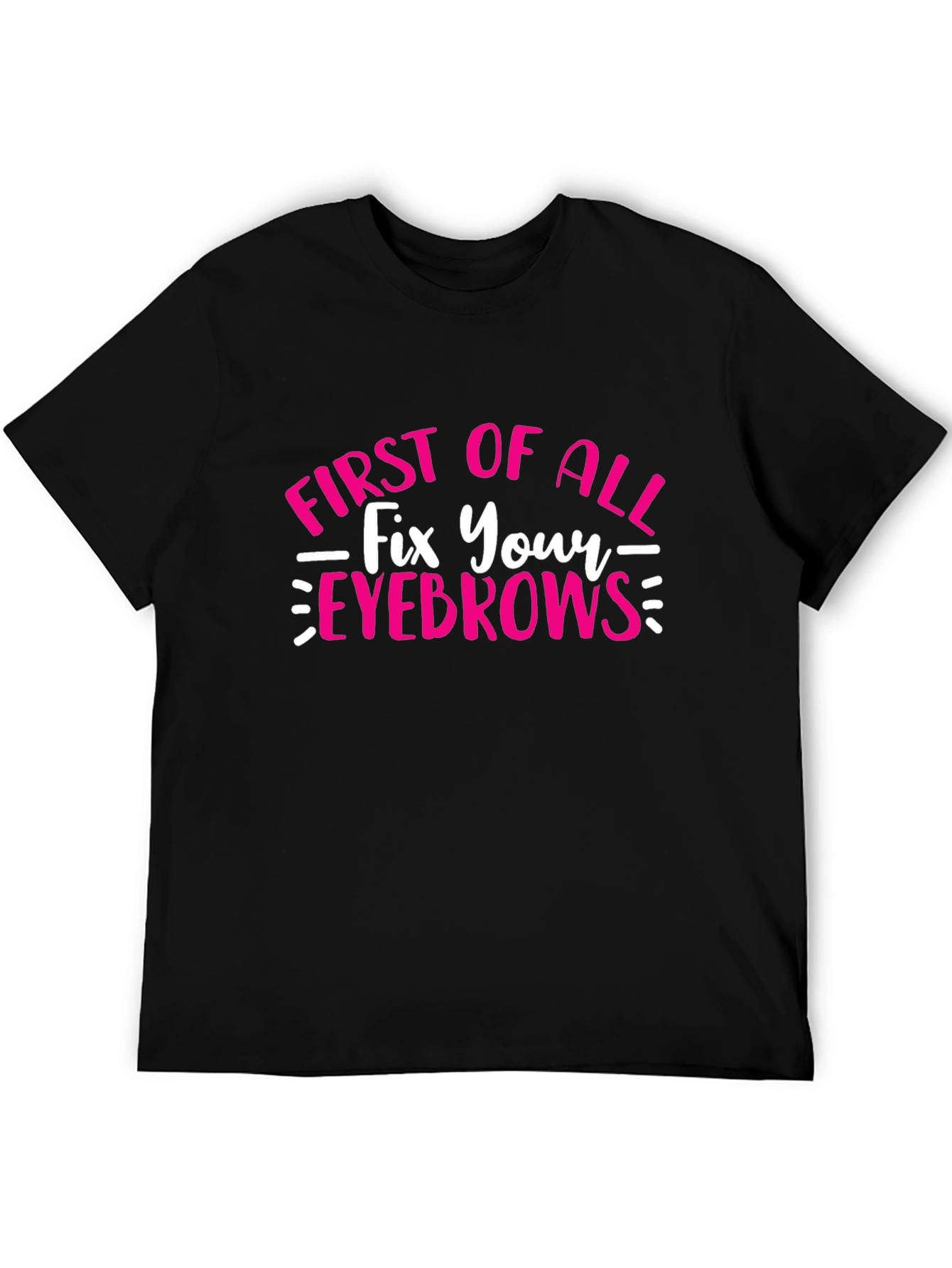 Fix Your Eyebrows T-Shirt - Funny Graphic Tee