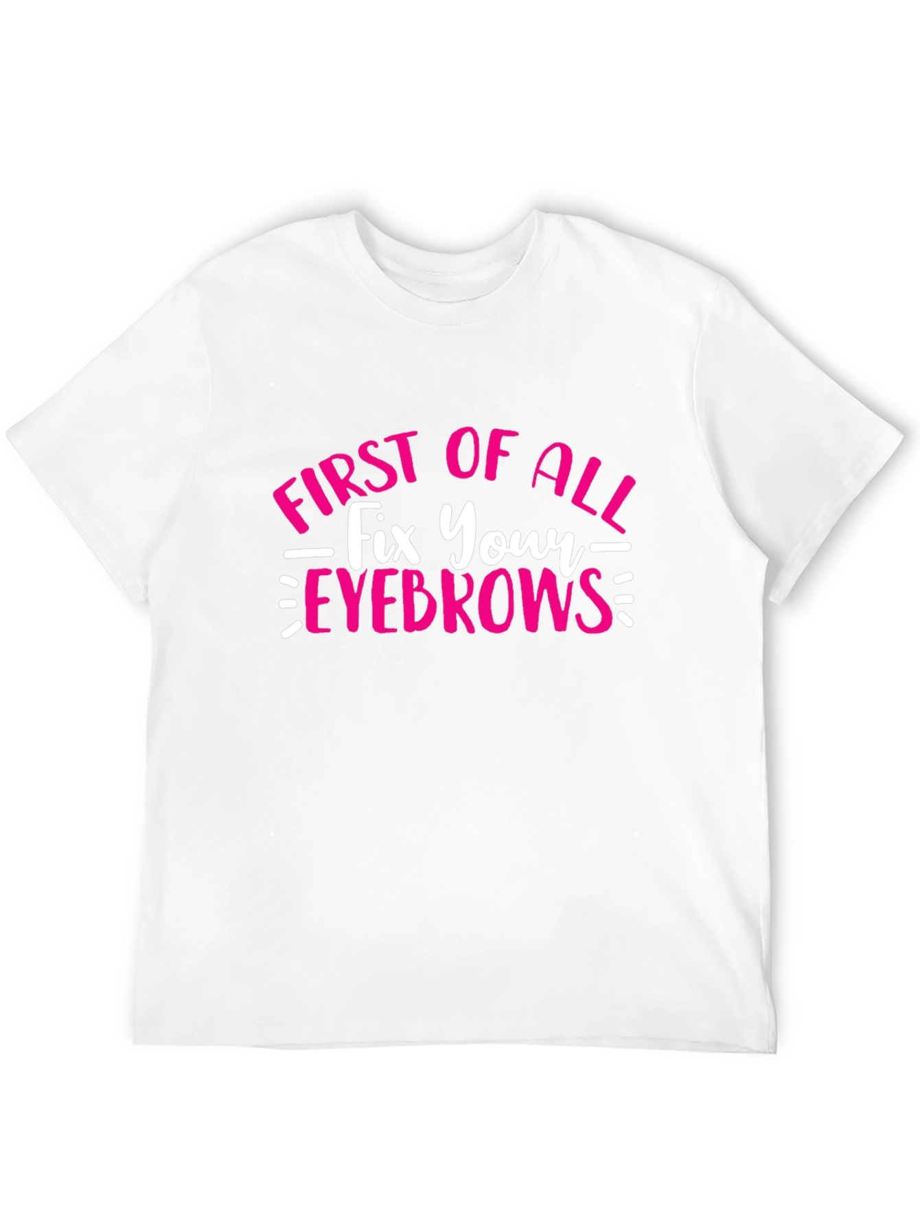 Fix Your Eyebrows T-Shirt - Funny Graphic Tee