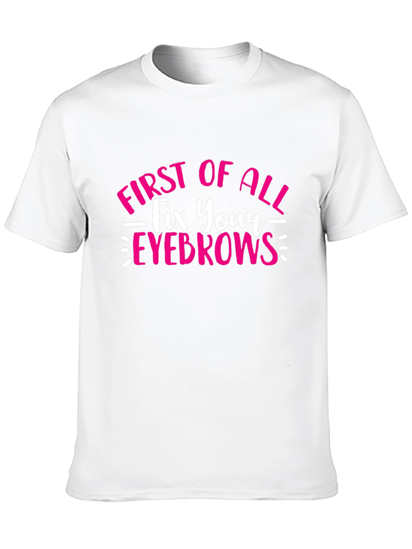 Fix Your Eyebrows T-Shirt - Funny Graphic Tee