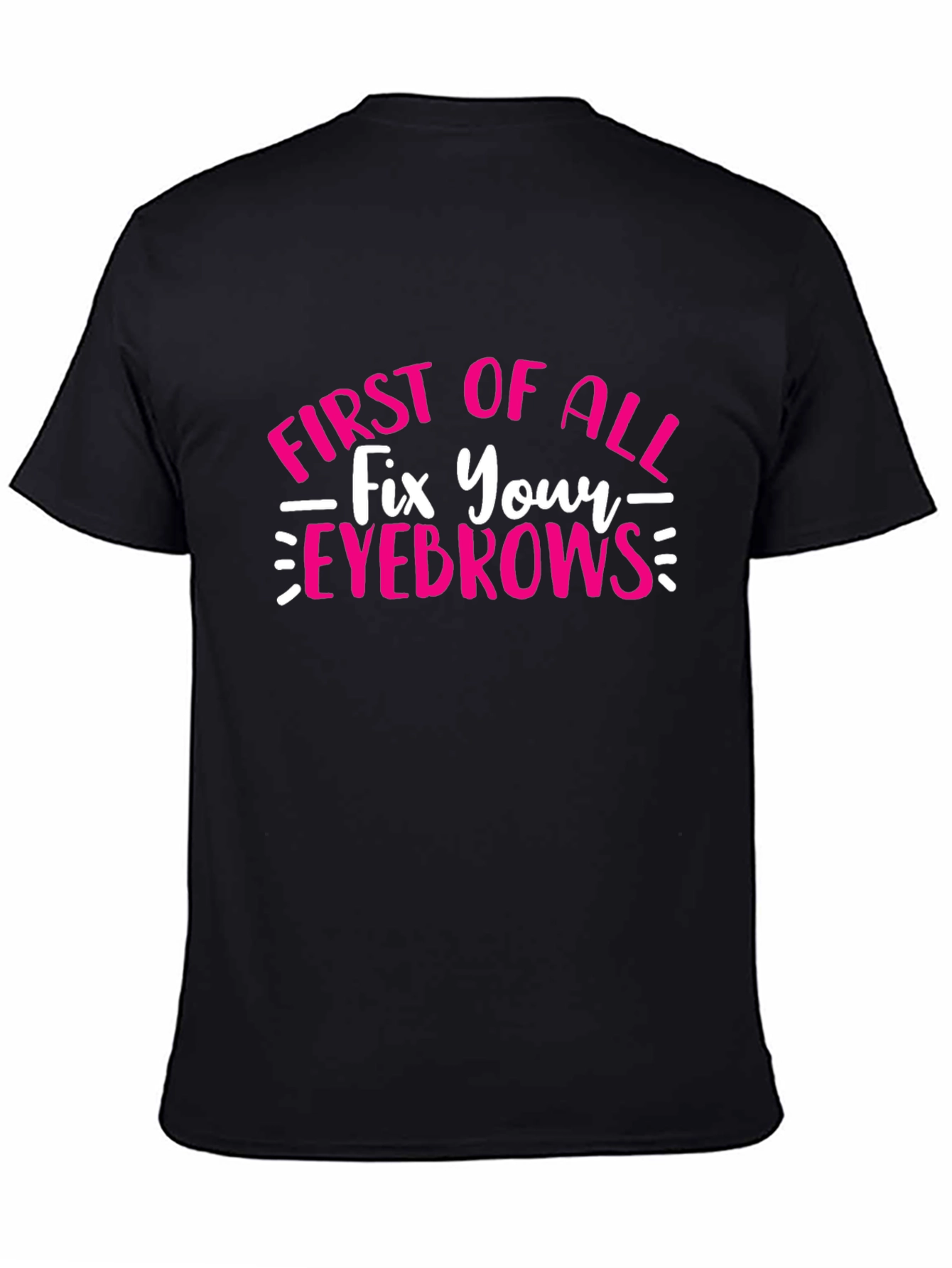 Fix Your Eyebrows T-Shirt - Funny Graphic Tee