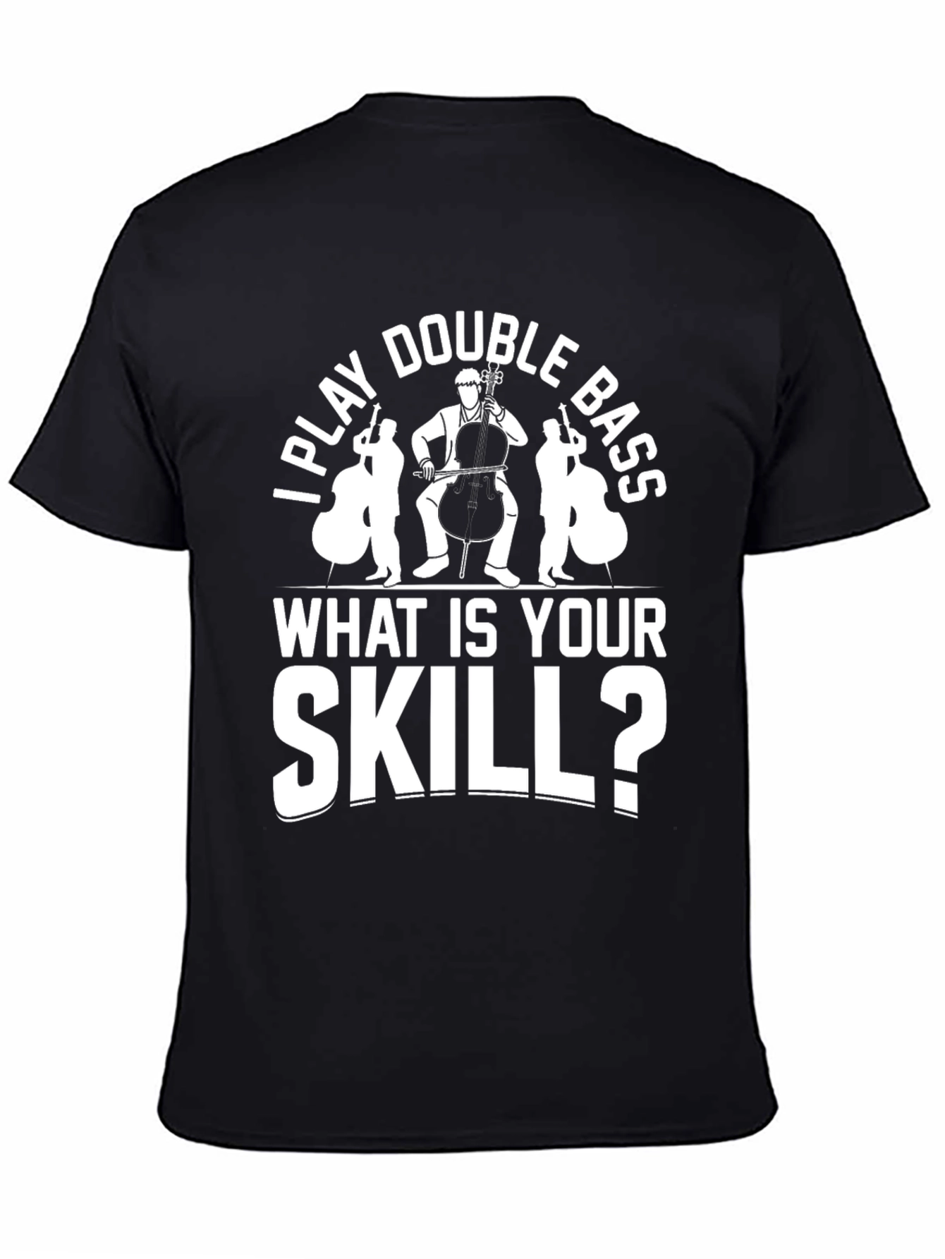 I Play Double Bass Funny Musician T-Shirt