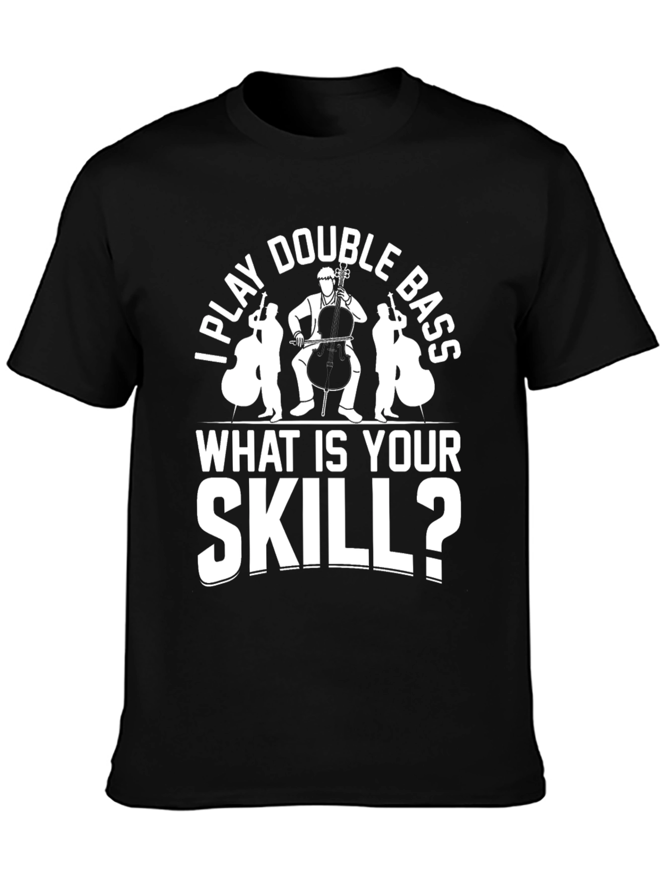 I Play Double Bass Funny Musician T-Shirt