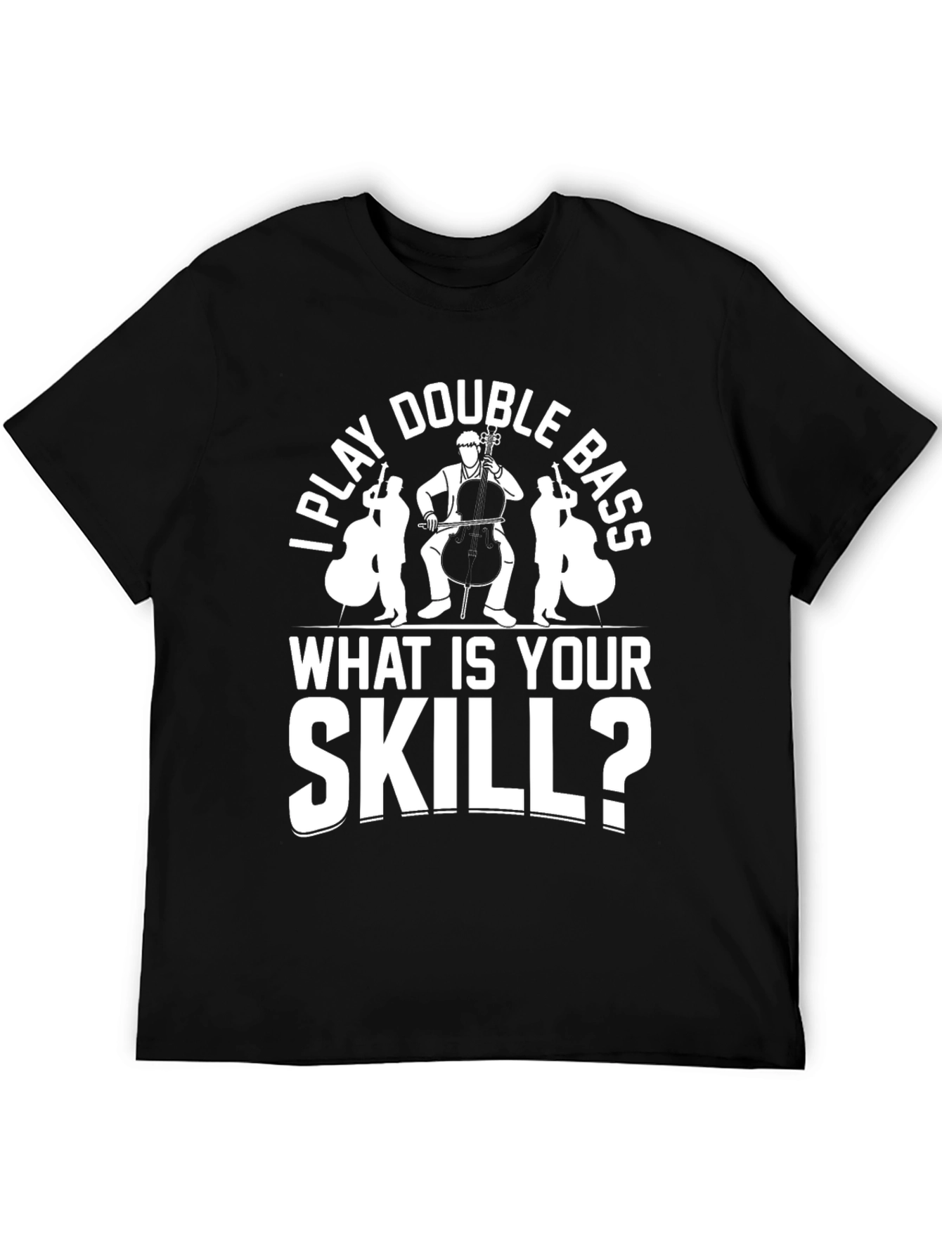 I Play Double Bass Funny Musician T-Shirt
